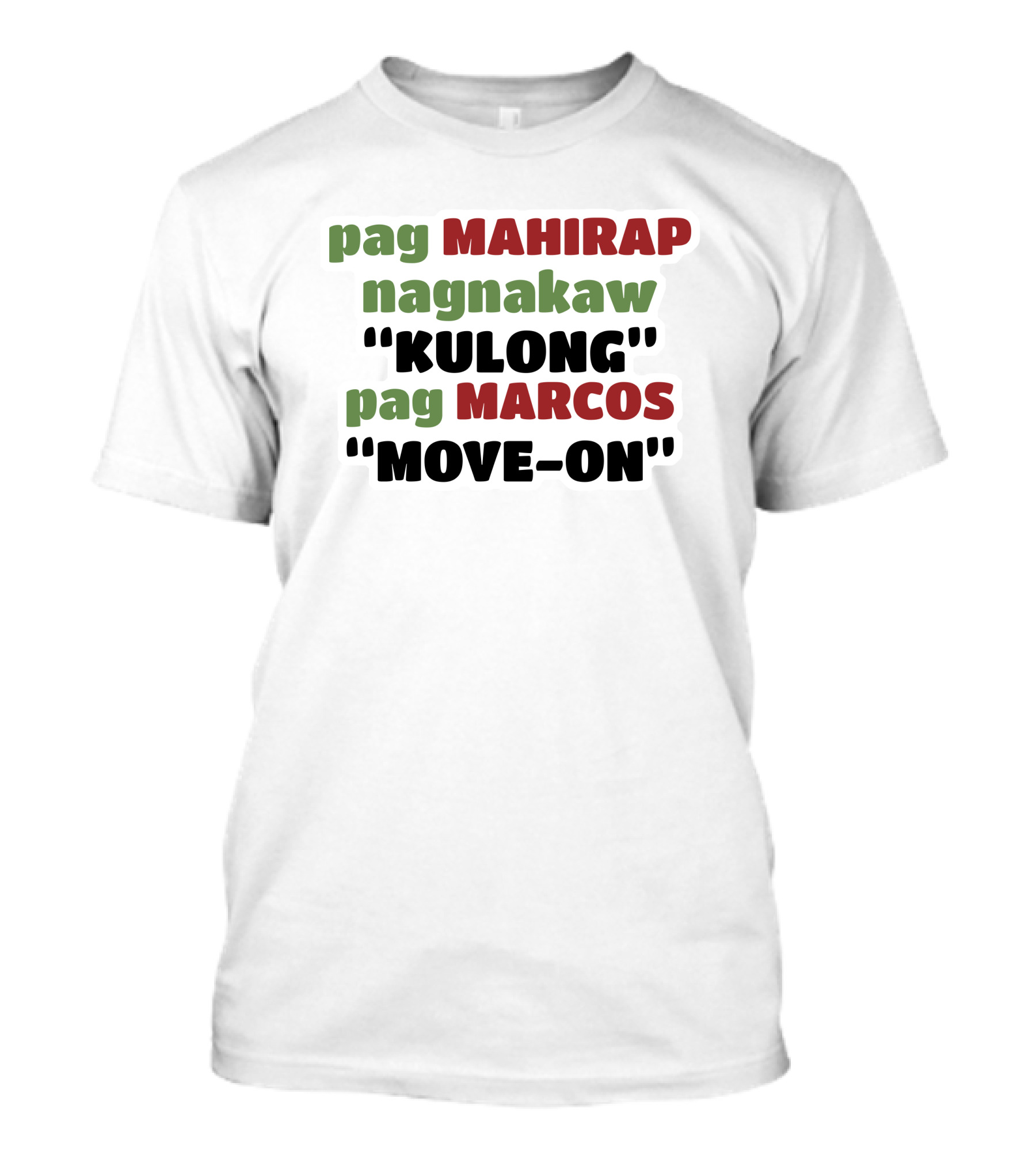 Pag Mahirap Nagnakaw Kulong Pag Marcos Move-On T-Shirt