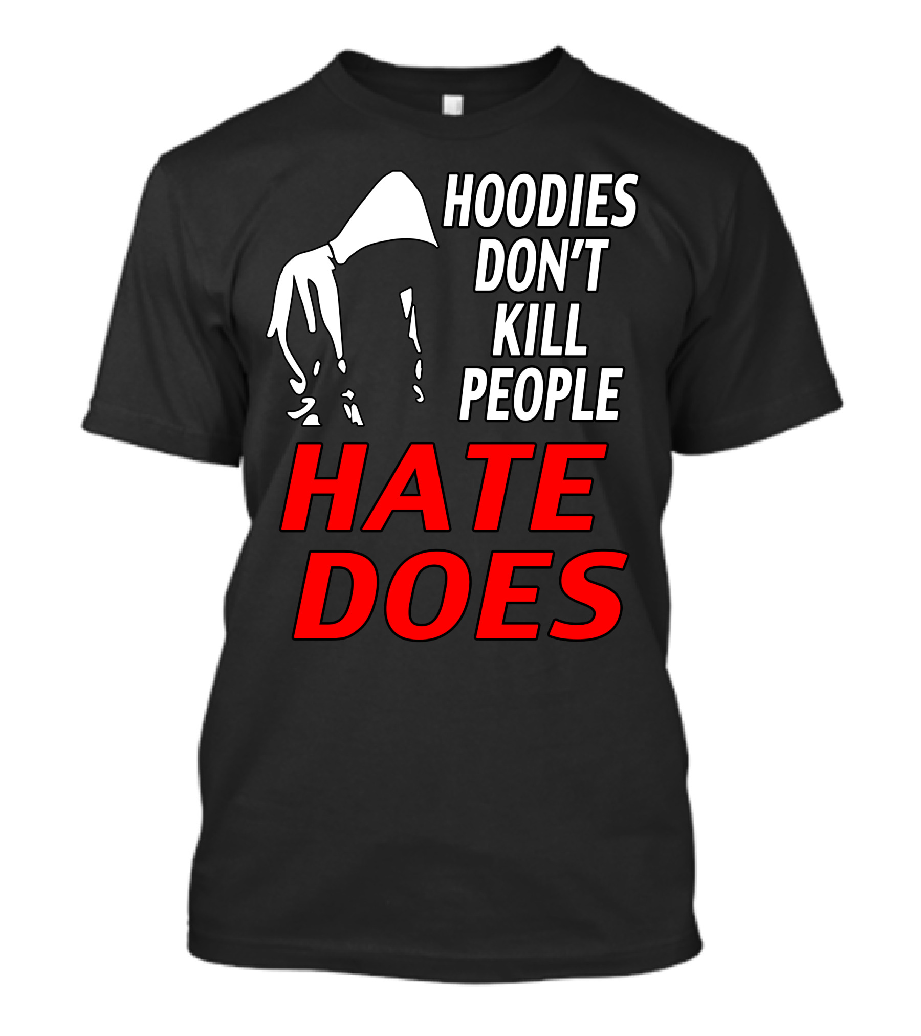 Hoodies Don't Kill People Hate Does T-Shirt