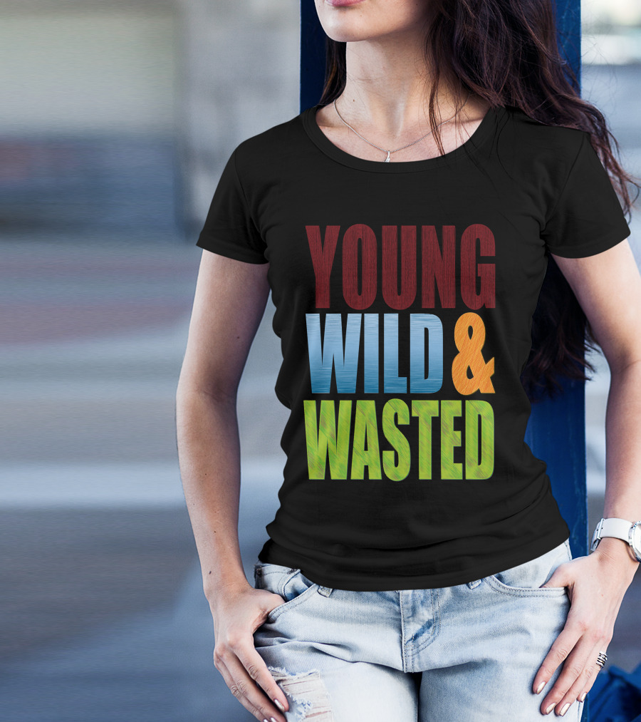 YOUNG WILD And WASTED T-Shirt