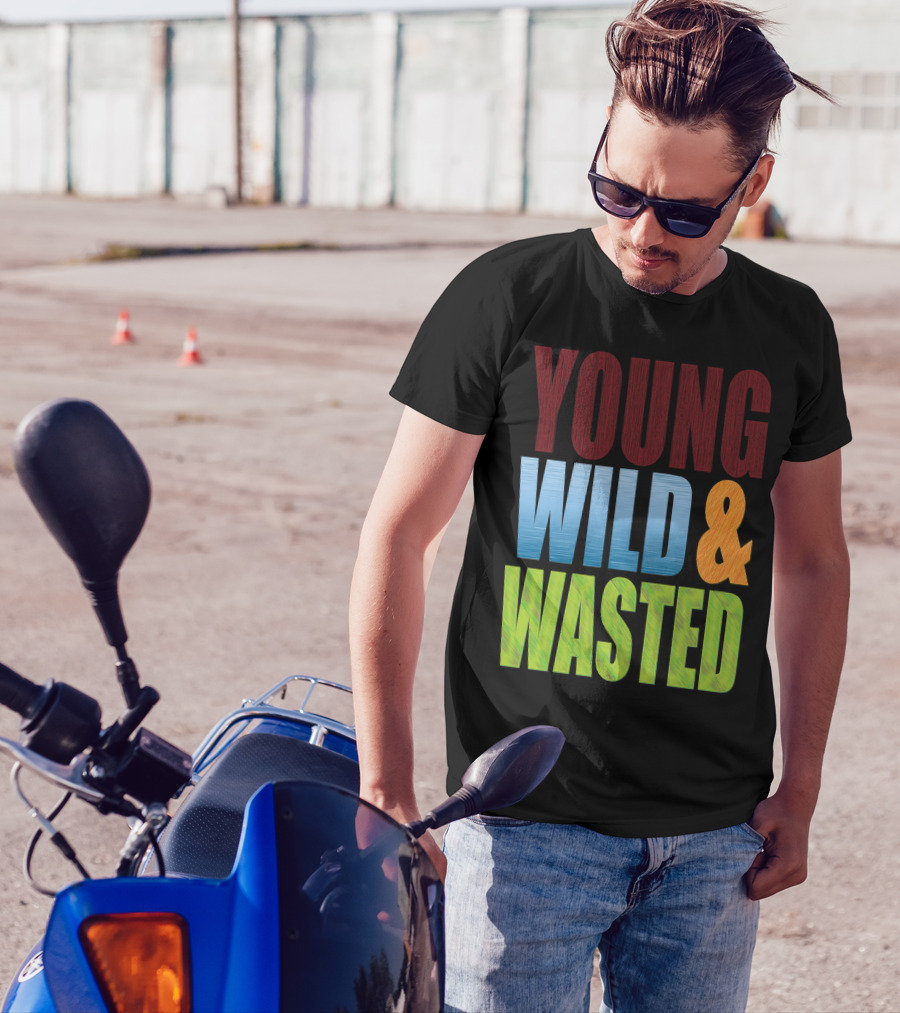 YOUNG WILD And WASTED T-Shirt