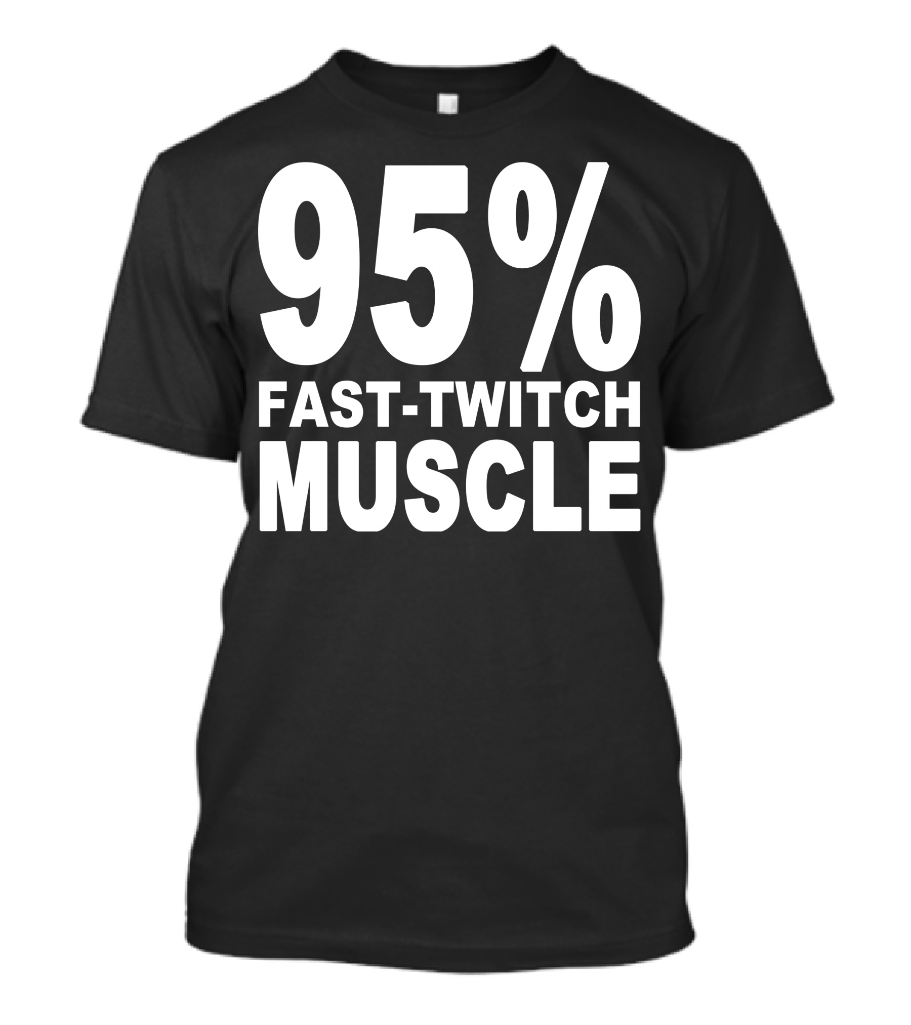 95% Fast-Twitch Muscle T-Shirt