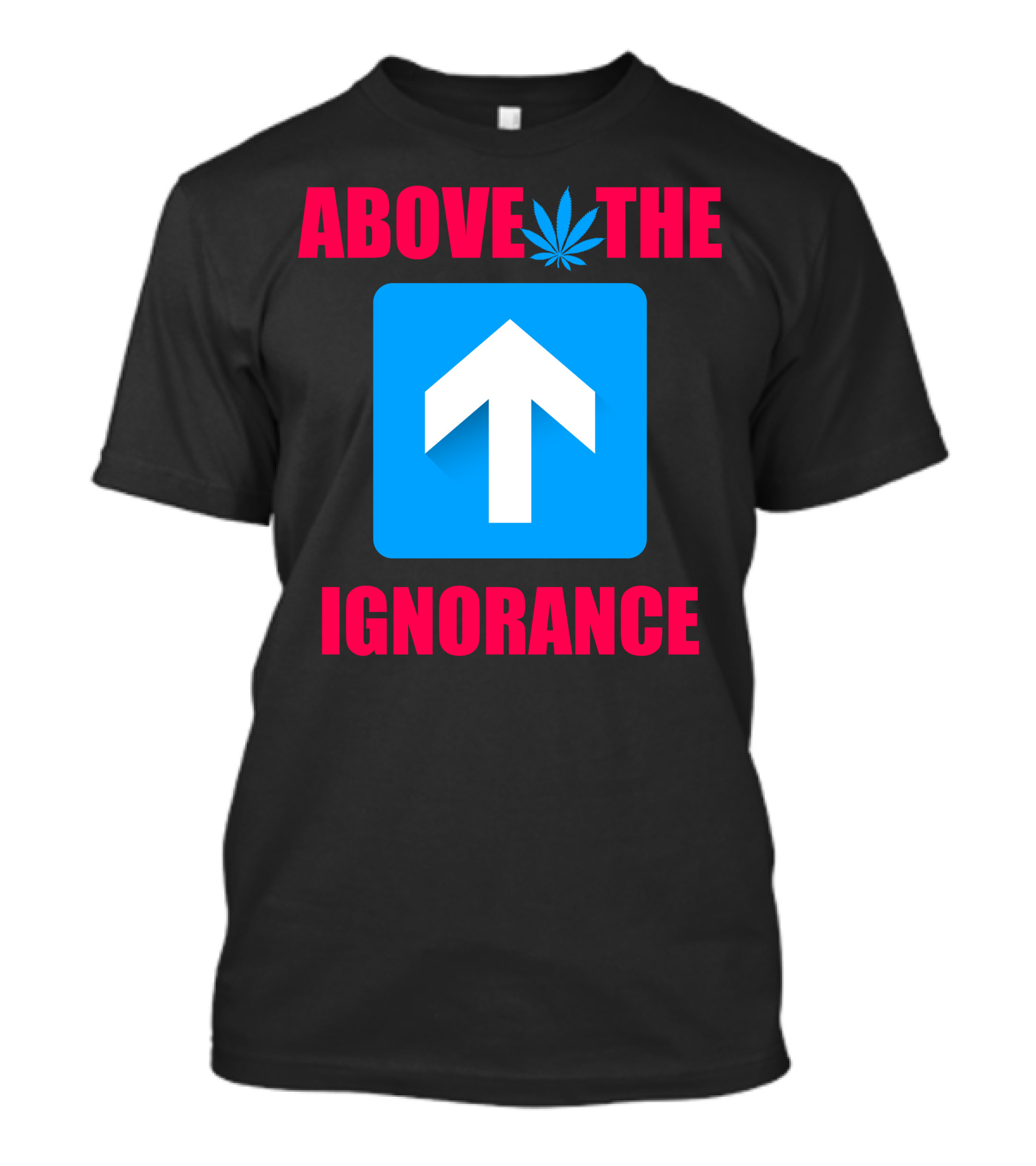 Above The Ignorance Arrow Cannabis T-Shirt