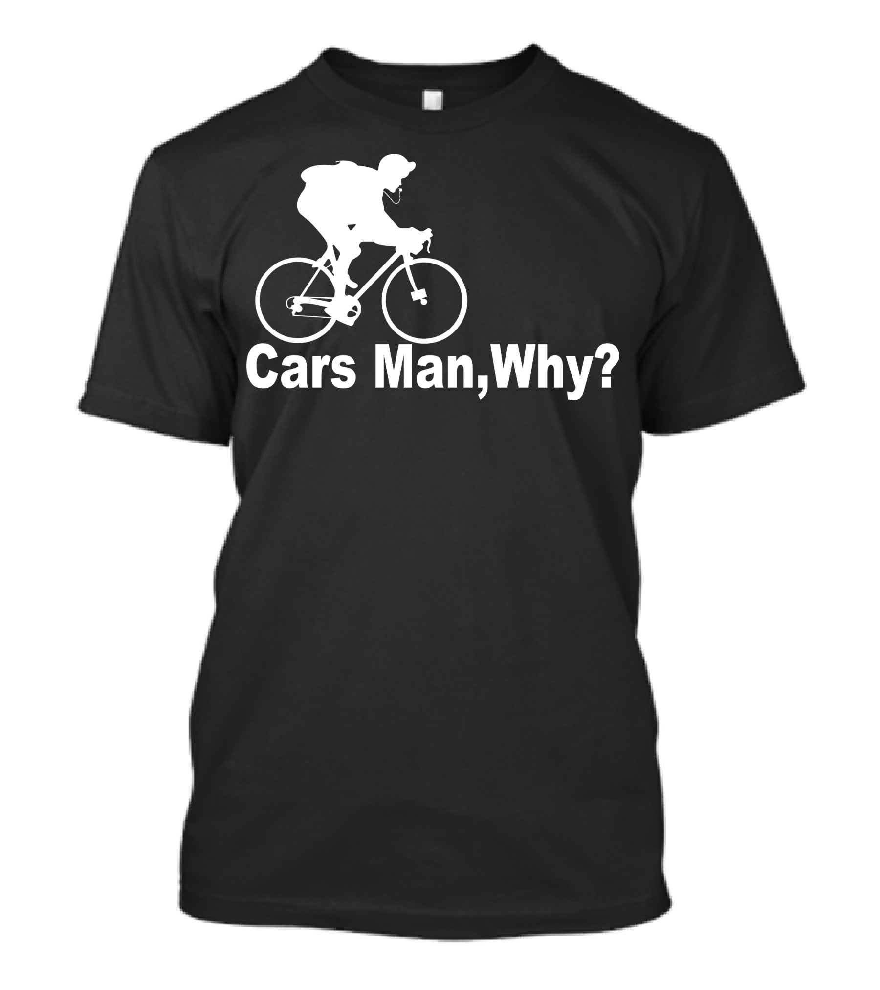 Cars Man Why Cyclist T-Shirt
