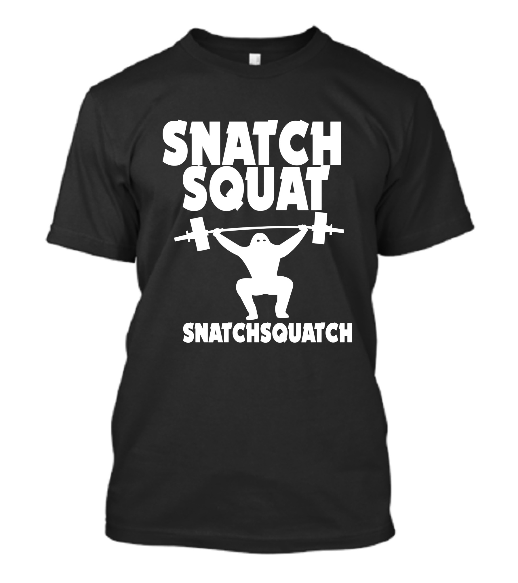 SNATCH SQUAT SNATCHSQUATCH Crossfit Training Humor T-Shirt