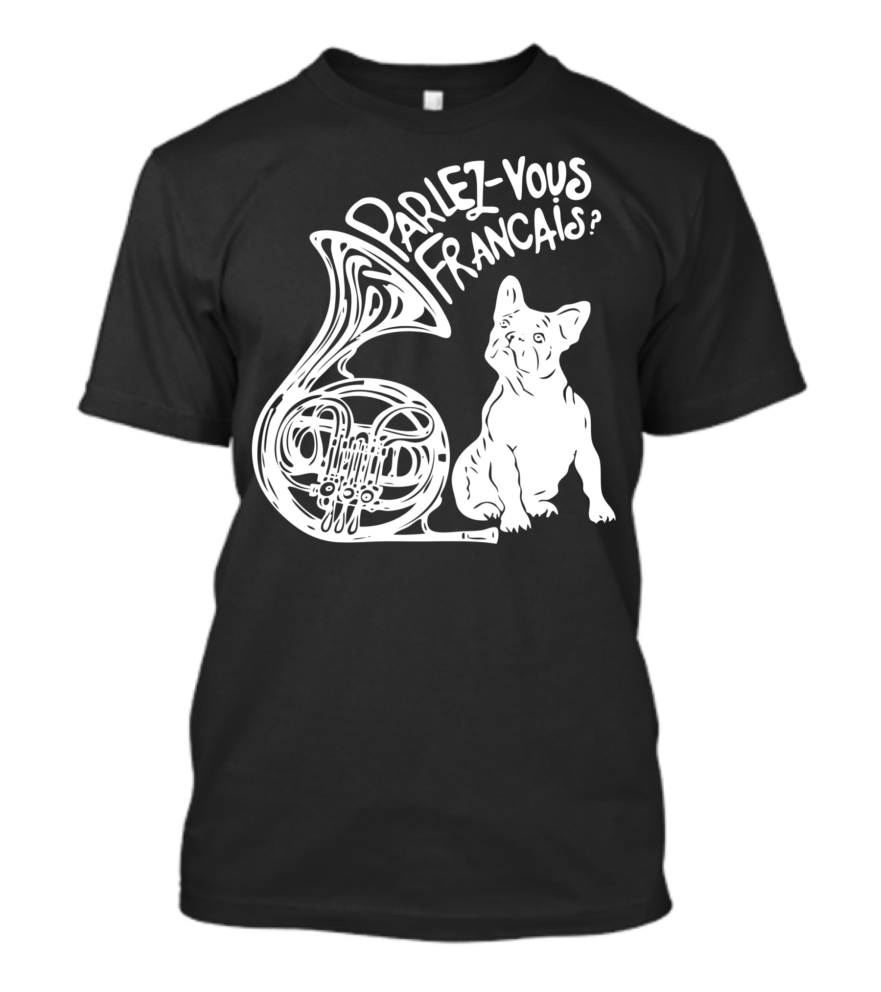 Parlez-Vous Français French Horn French Bulldog T-Shirt