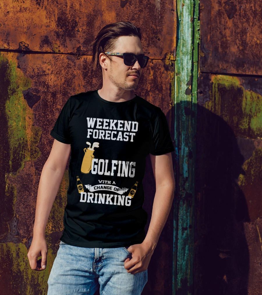 Weekend Forecast Golfing With A Change Of Drinking T-Shirt