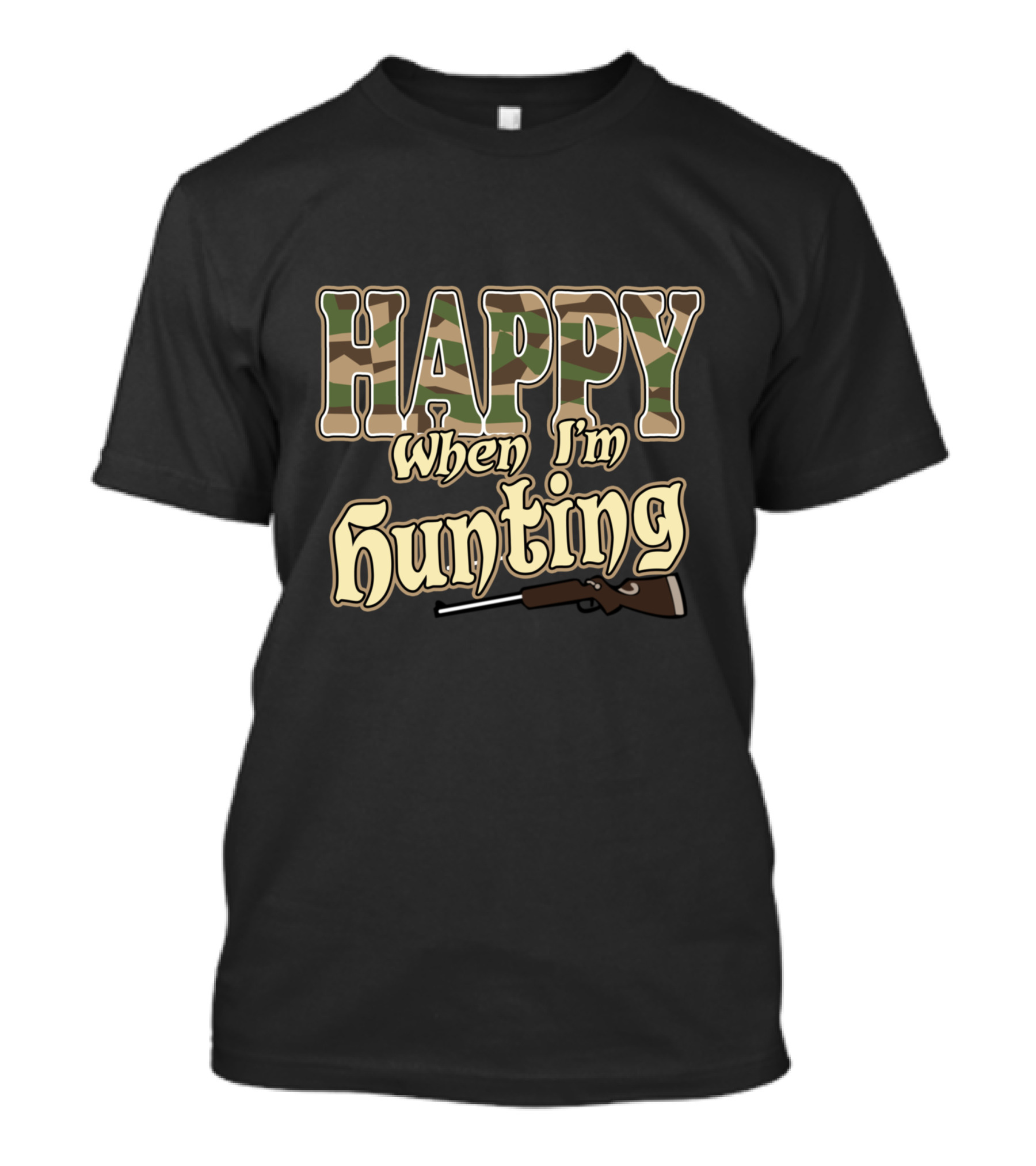 HAPPY When I'm Hunting T-Shirt