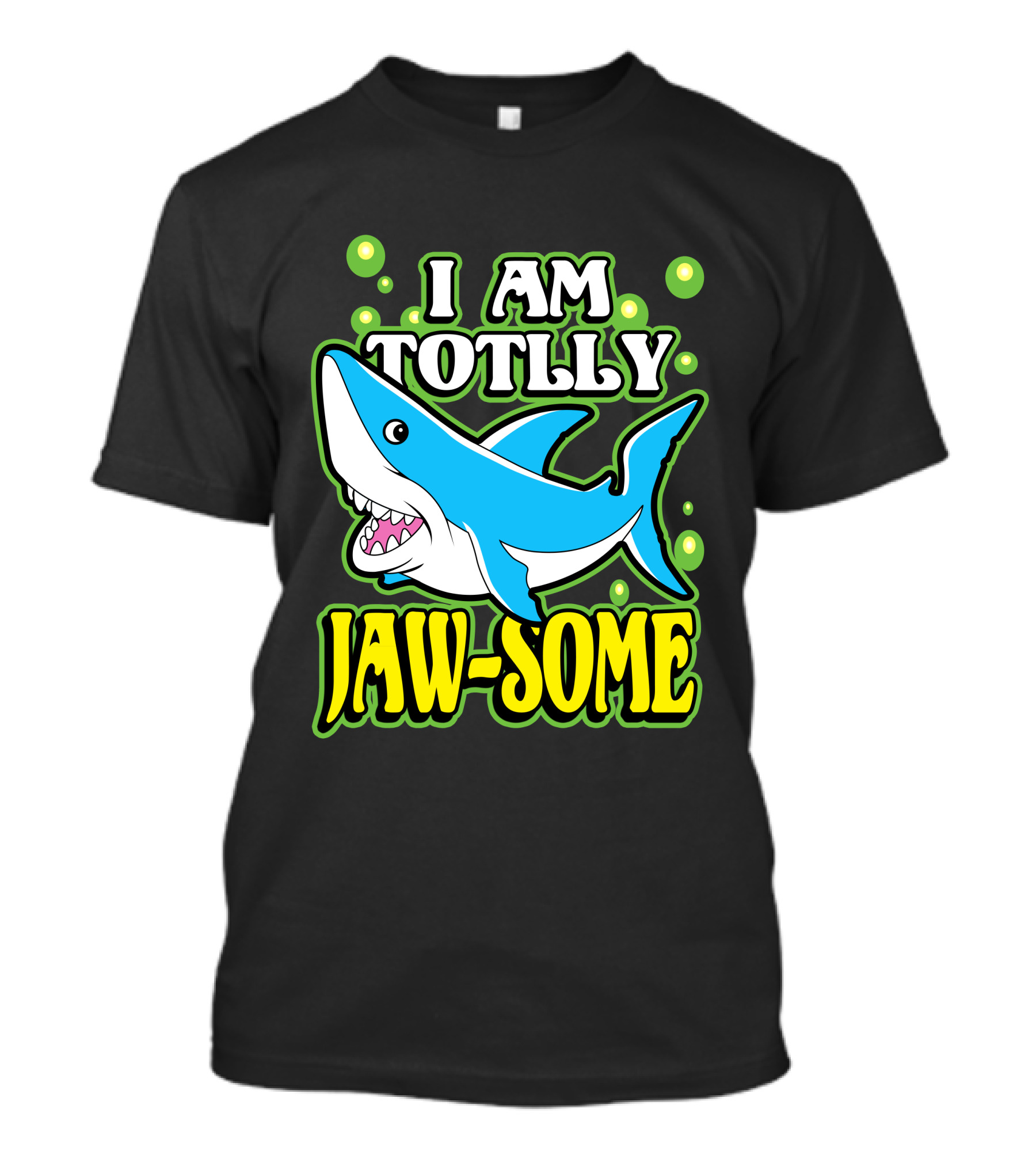 I Am Totally Jaw Some Shark With Green Bubbles T-Shirt