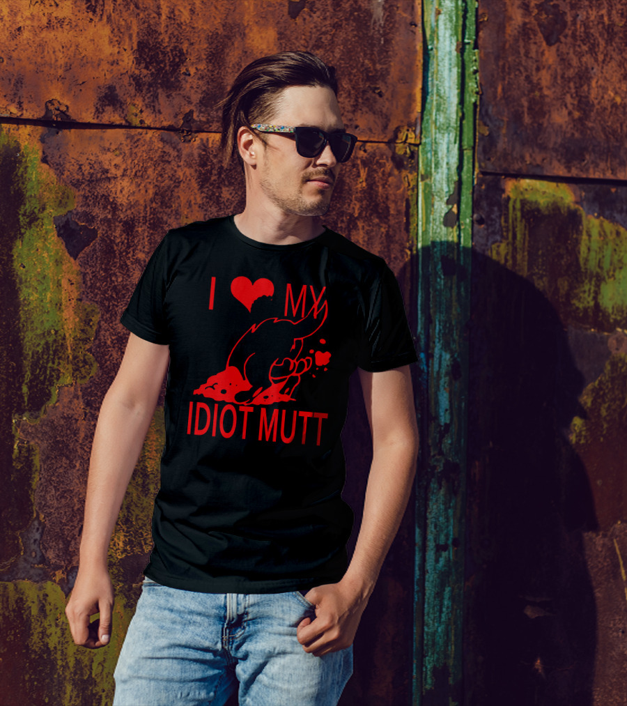 I Love My Idiot Mutt Heart And Dog T-Shirt