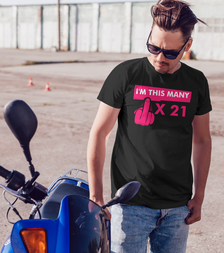 I'm This Many Middle Finger X 21 T-Shirt