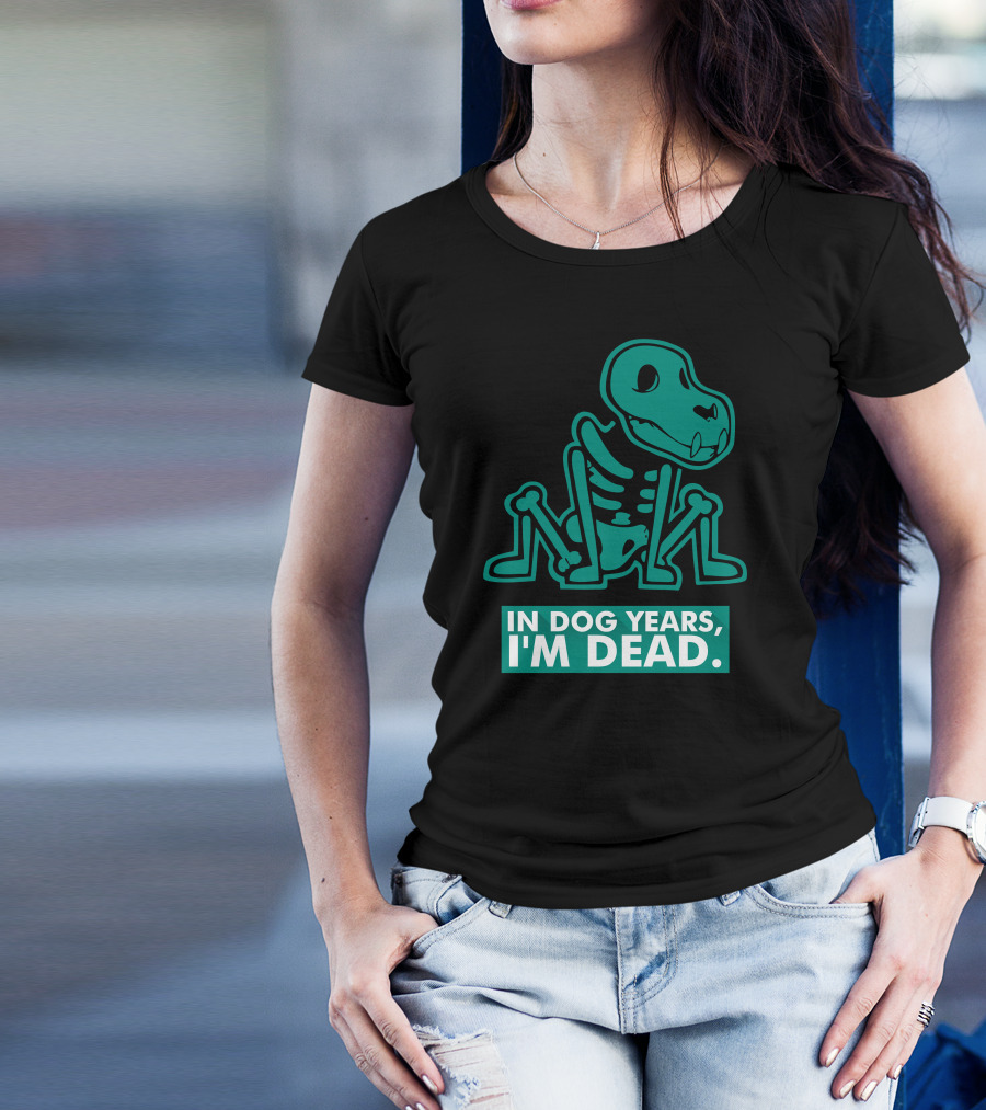 In Dog Years I'm Dead Dinosaur Skeleton T-Shirt