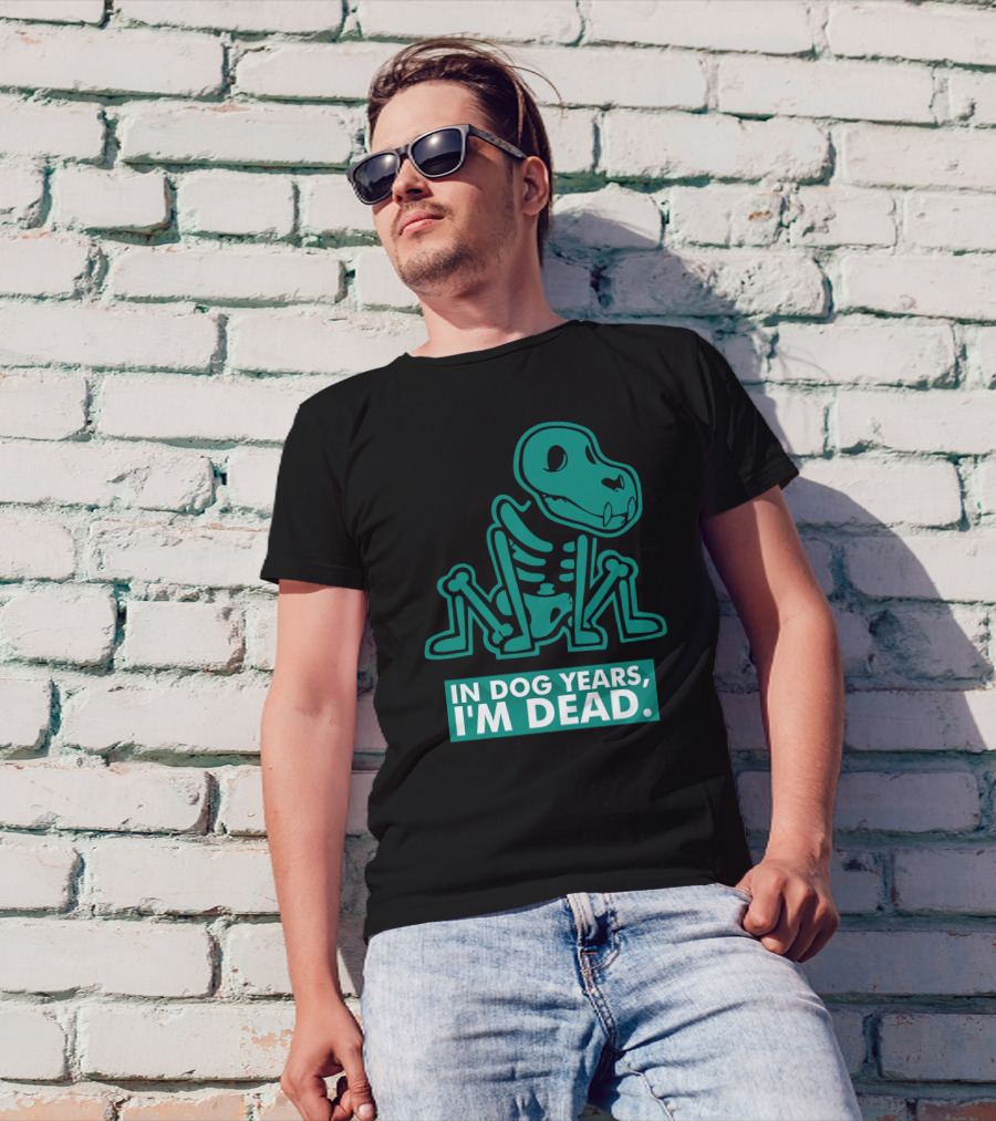 In Dog Years I'm Dead Dinosaur Skeleton T-Shirt