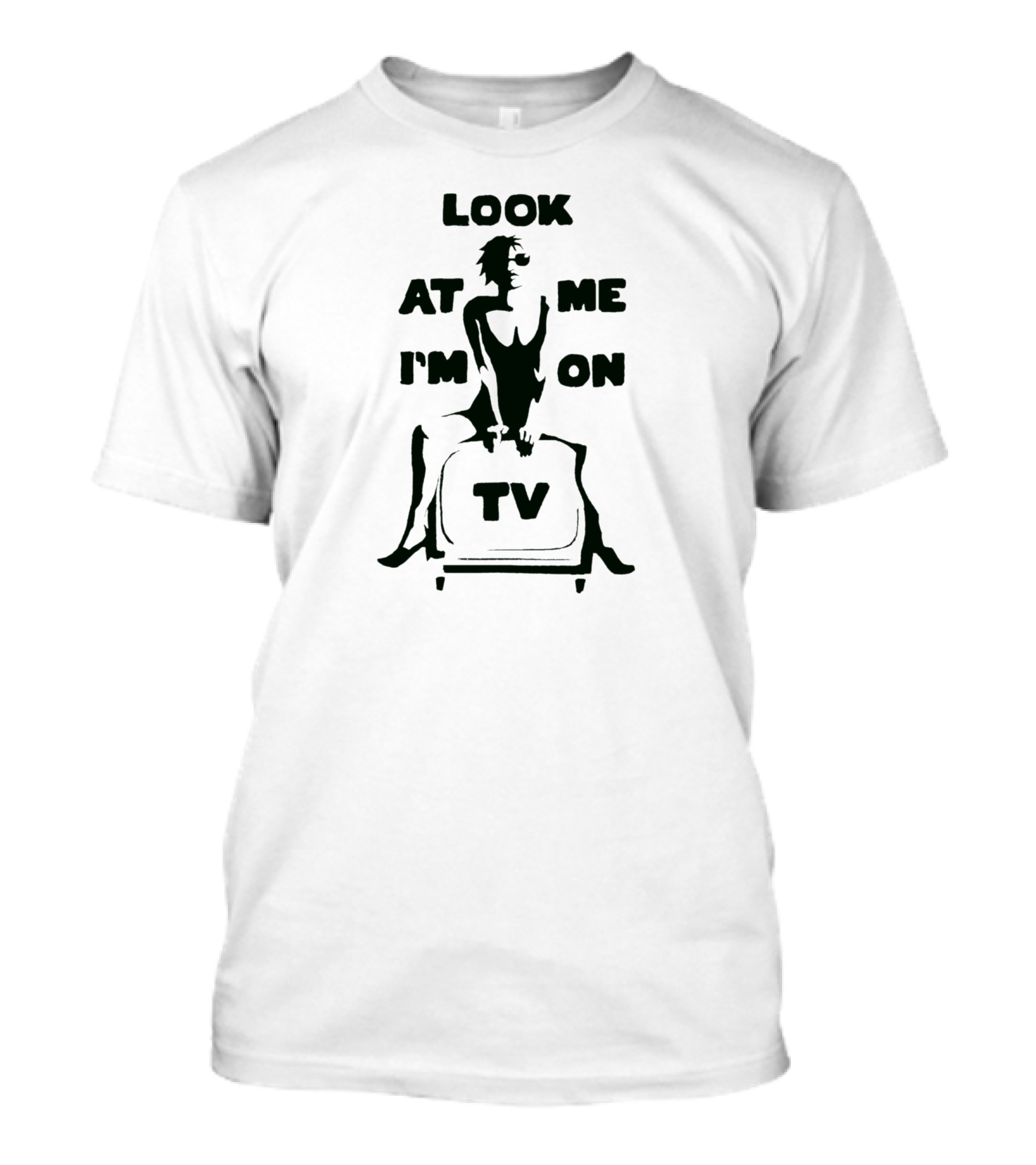 Look At Me I'm On TV T-Shirt