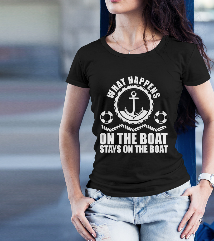 What Happens On The Boat Stays On The Boat Anchor Lifebuoy Rope Nautical T-Shirt
