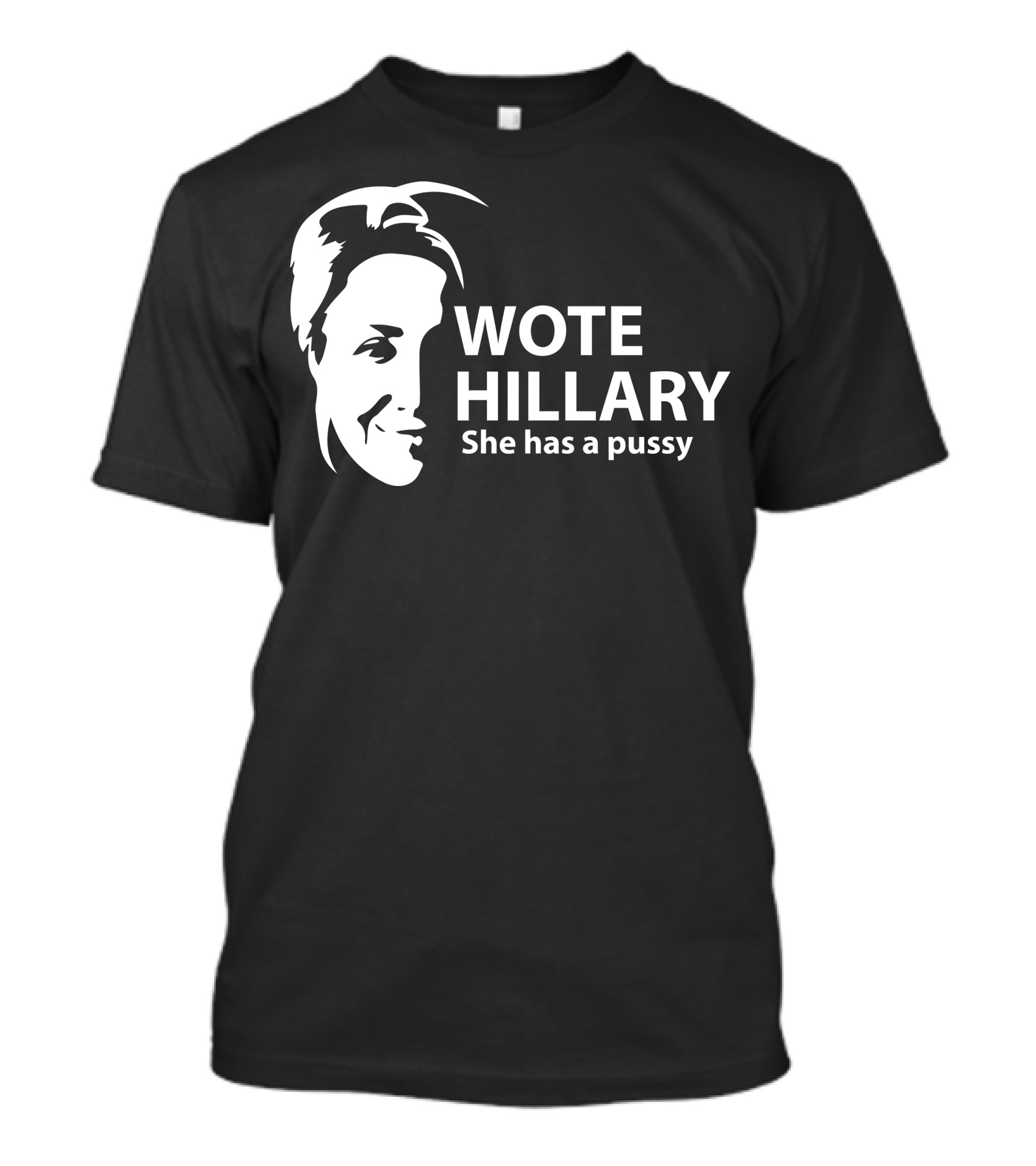 Wote Hillary She Has A Pussy T-Shirt