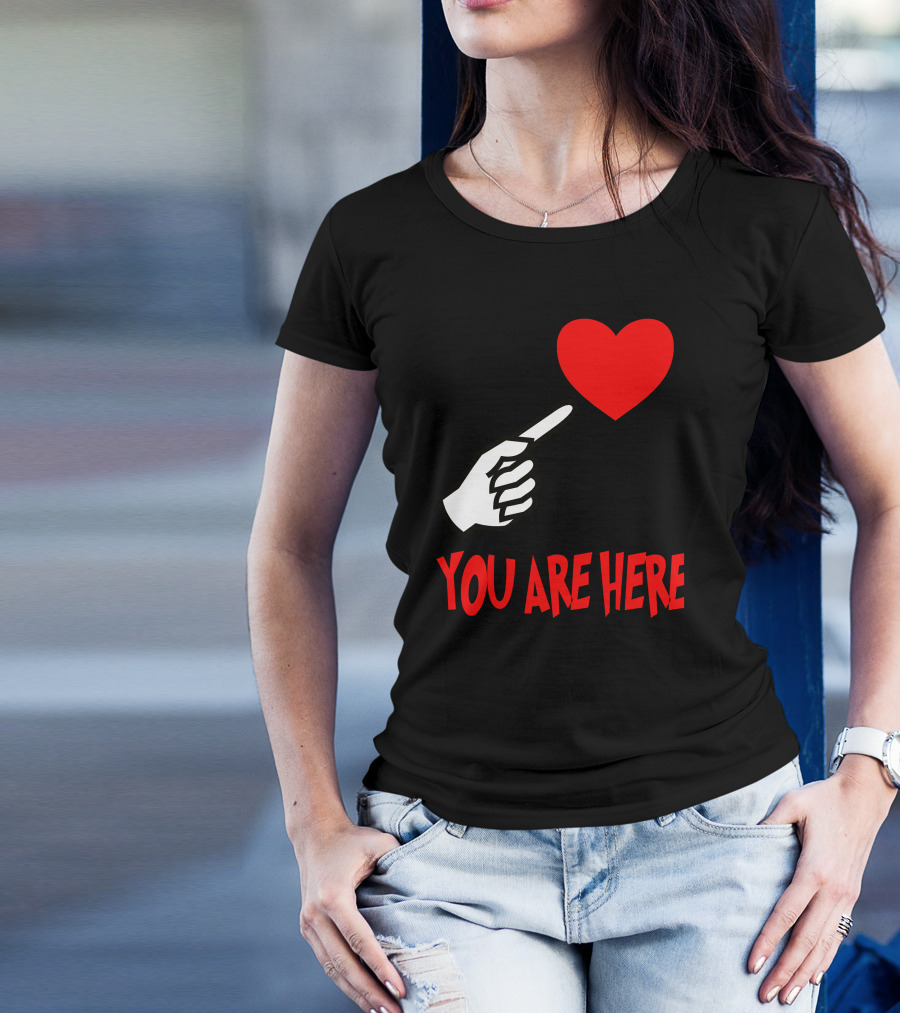 You Are Here Pointing Hand Heart T-Shirt