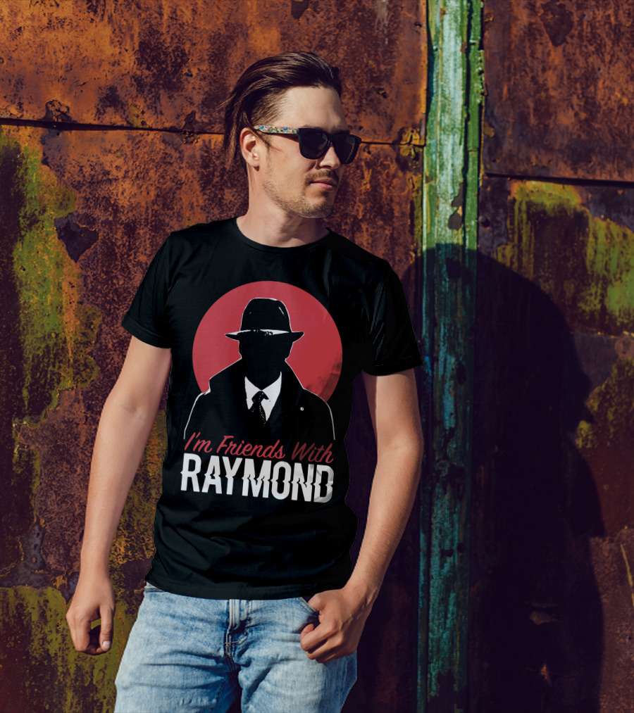 I'm Friends With Raymond T-Shirt