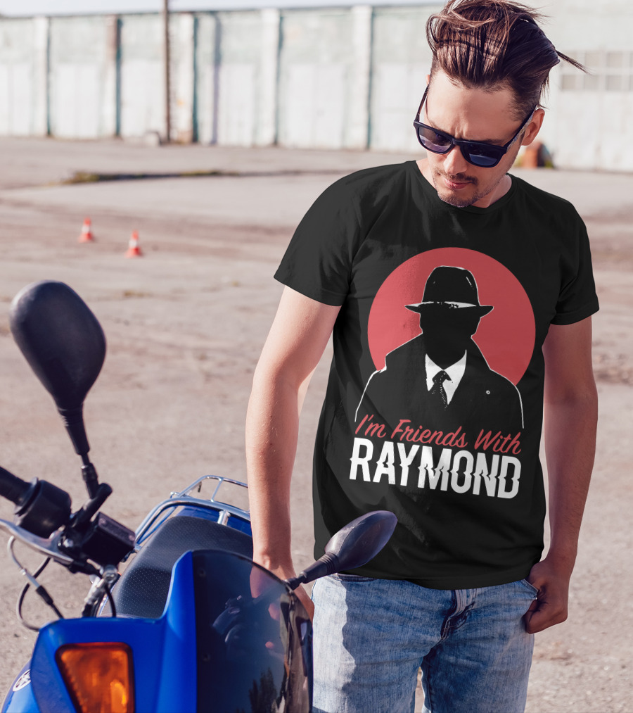 I'm Friends With Raymond T-Shirt