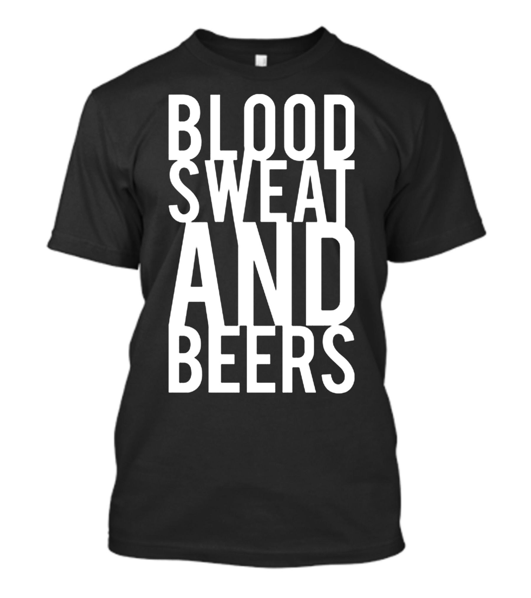 Blood Sweat And Beers Drinking Workout Motivation Phrase T-Shirt