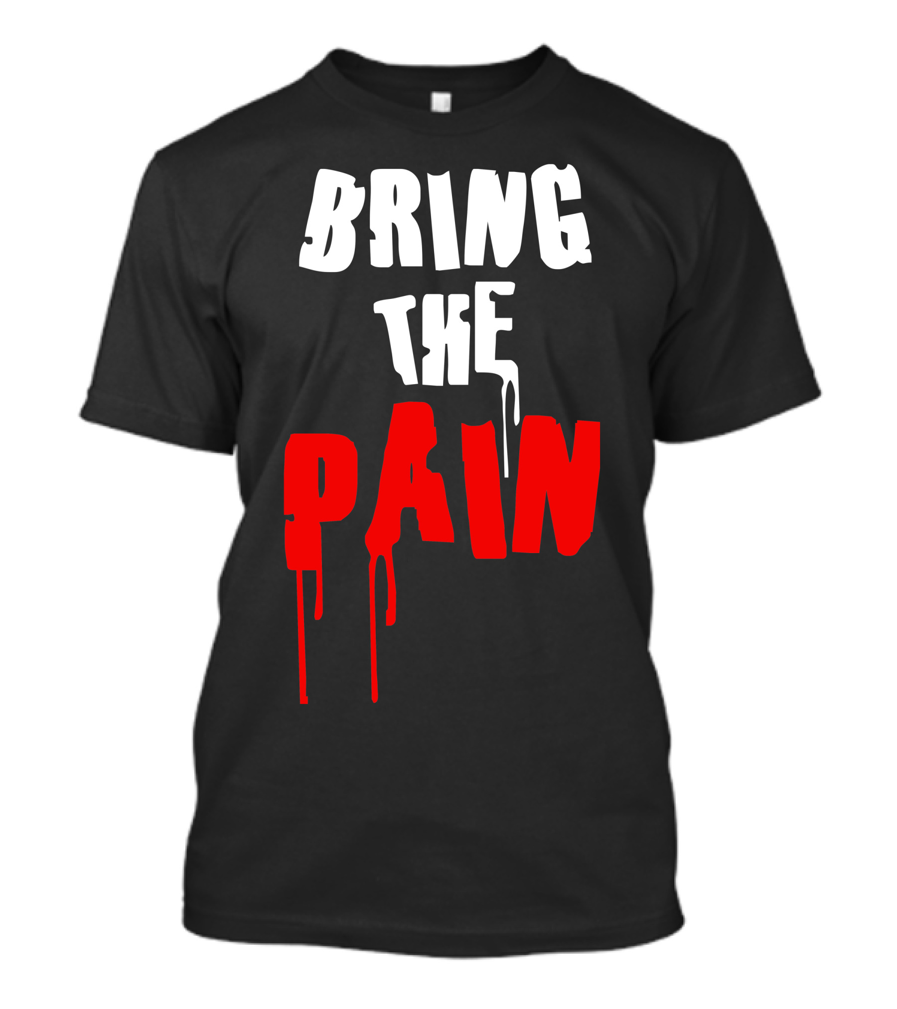 Bring The Pain Bold White Red Dripping Text T-Shirt