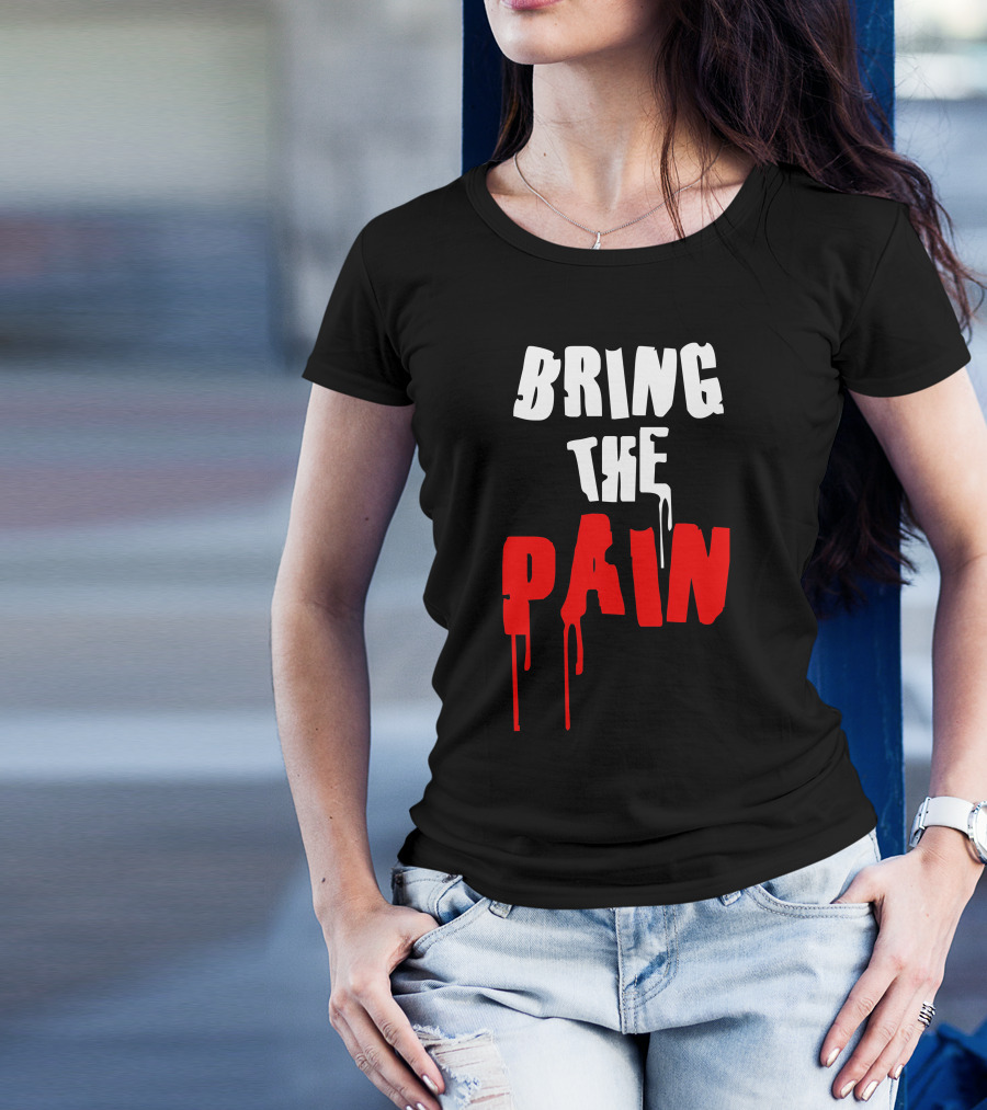 Bring The Pain Bold White Red Dripping Text T-Shirt