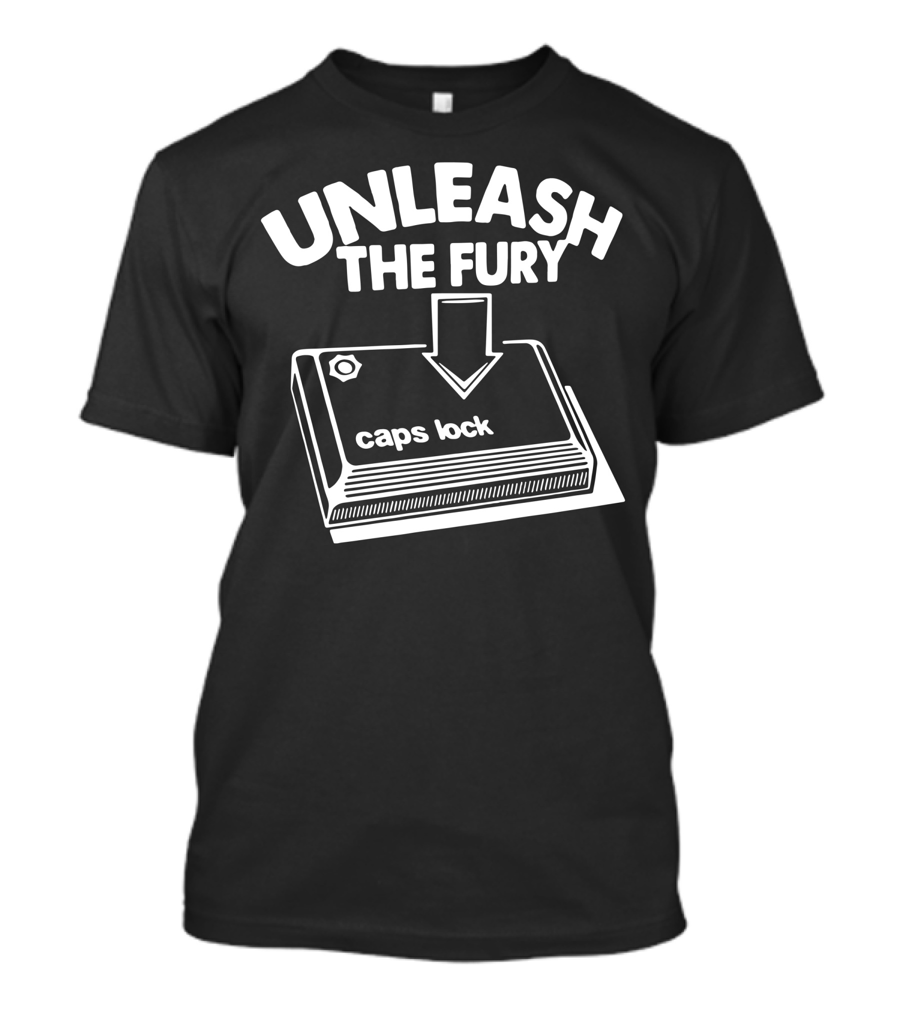 Unleash The Fury Caps Lock Button Empowered T-Shirt
