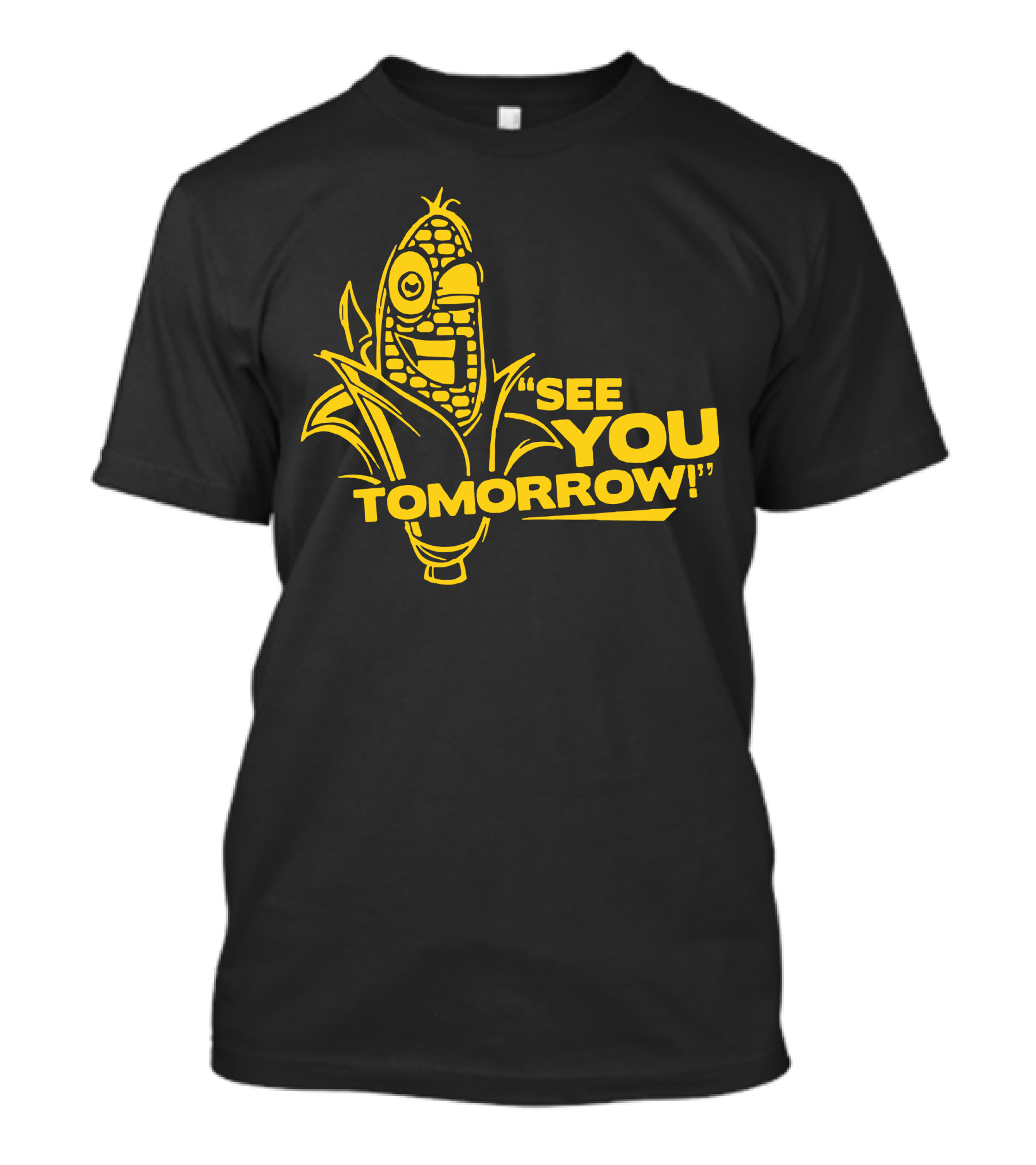 See You Tomorrow Corn Cartoon T-Shirt