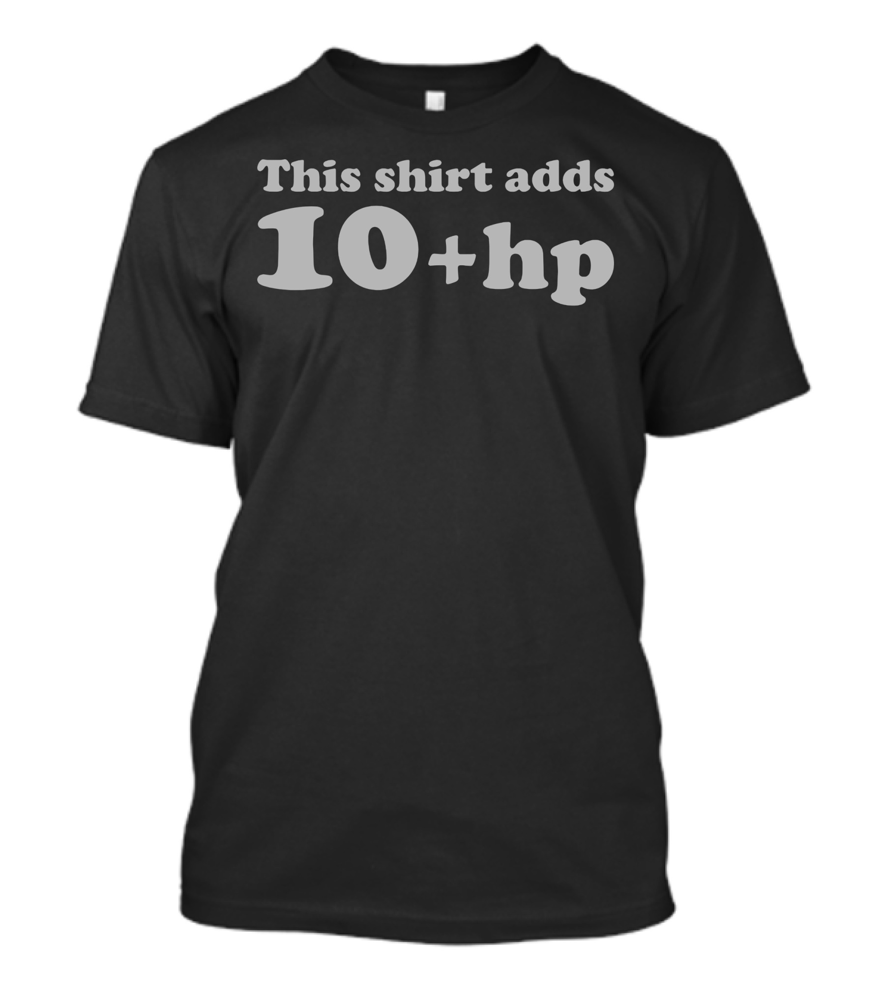 This Shirt Adds 10+HP Drag Street Race T-Shirt