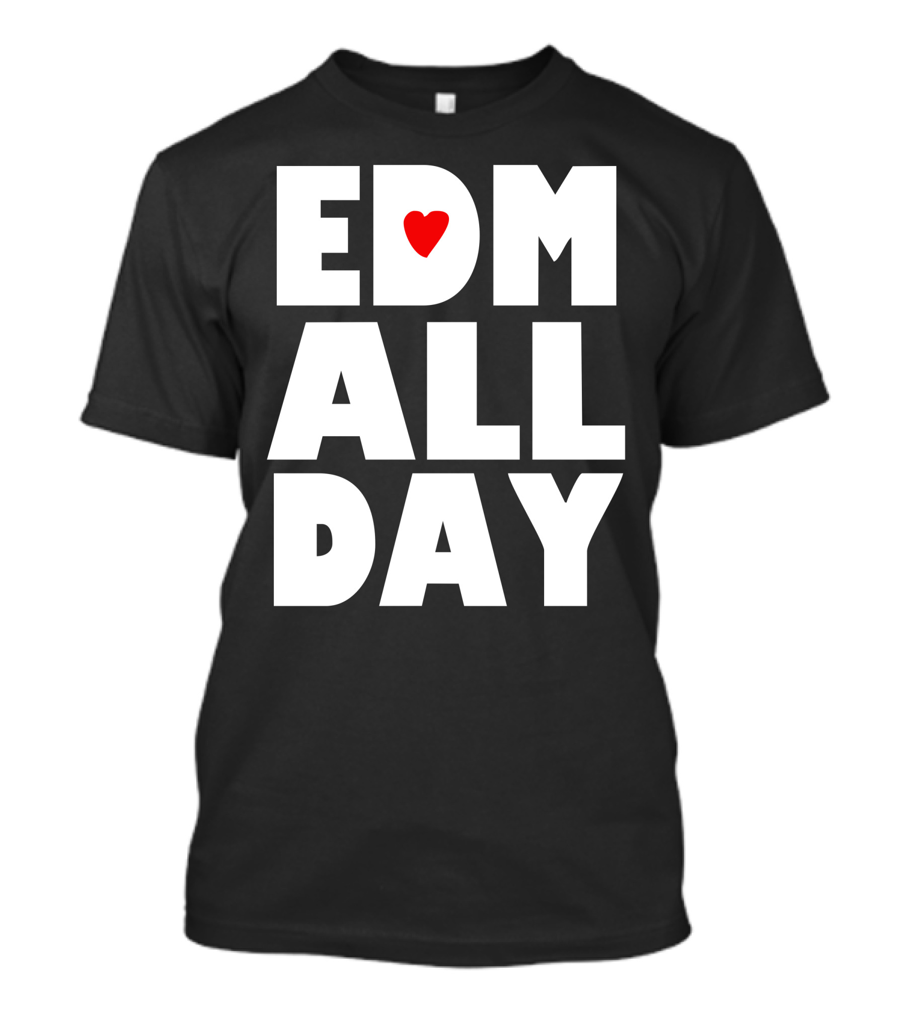 EDM All Day Heart Symbol Music Enthusiast T-Shirt
