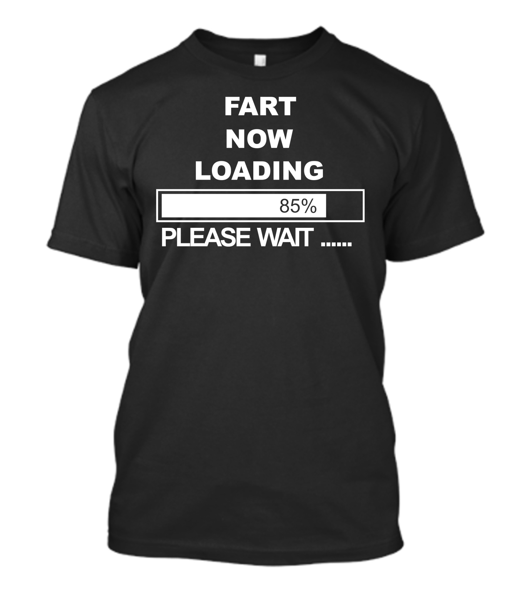 Fart Now Loading 85% Please Wait T-Shirt
