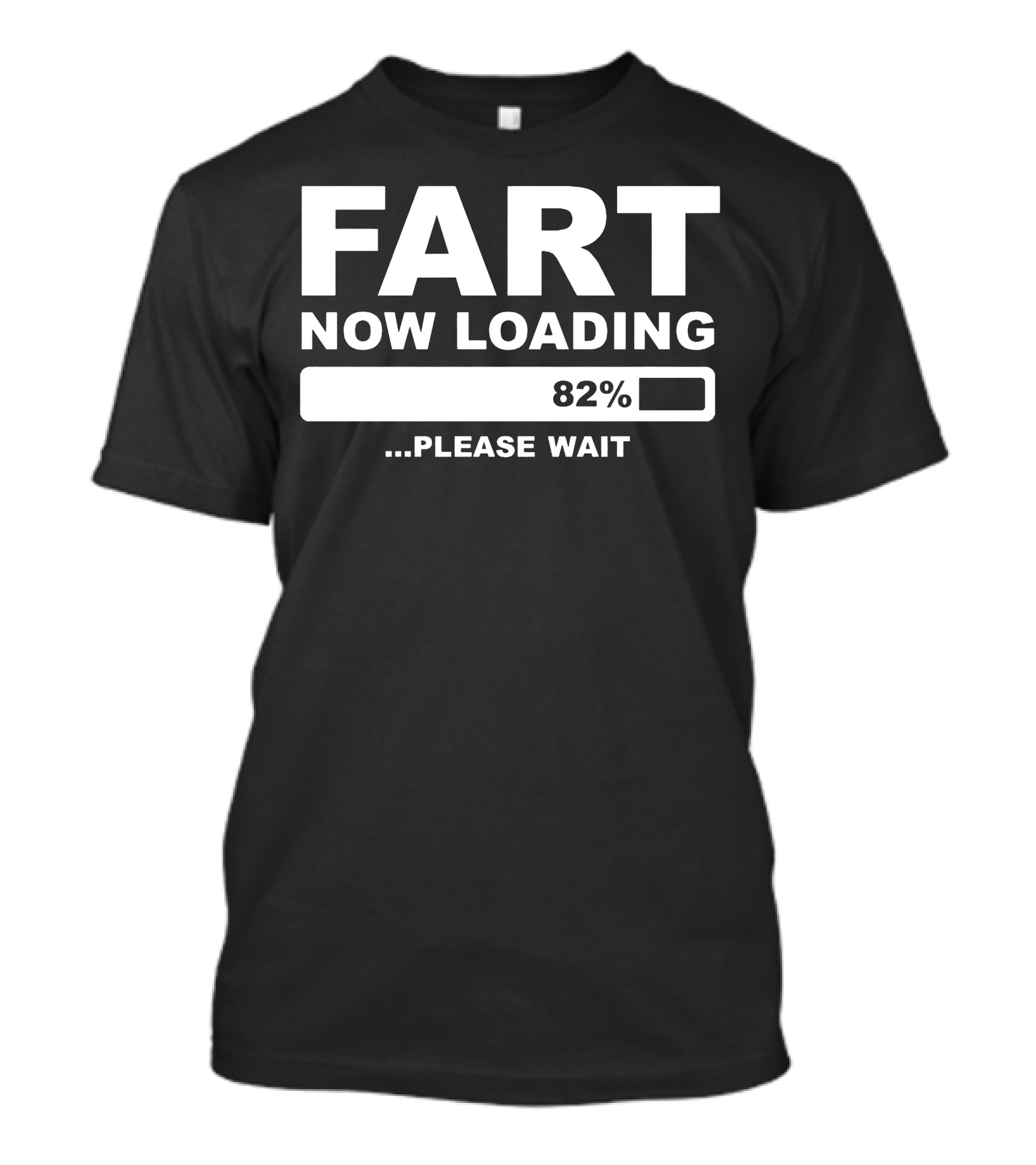Fart Now Loading 82 Percent Please Wait T-Shirt