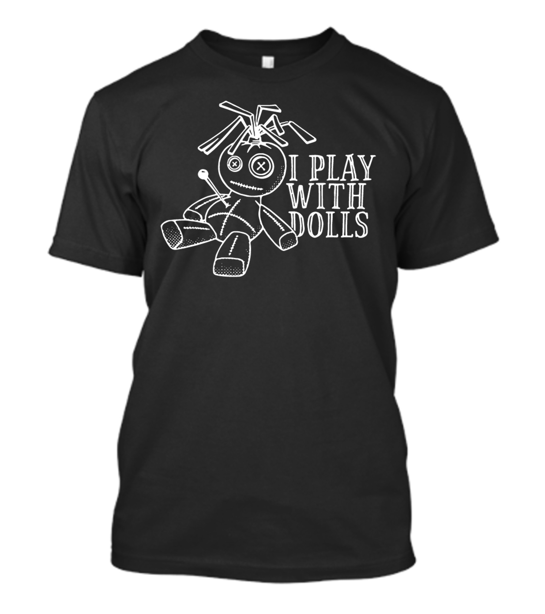 Funny Voodoo I Play With Dolls T-Shirt