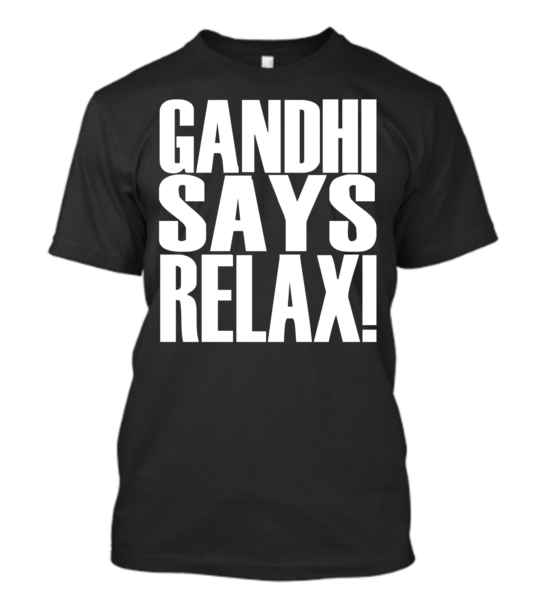 Gandhi Says Relax T-Shirt