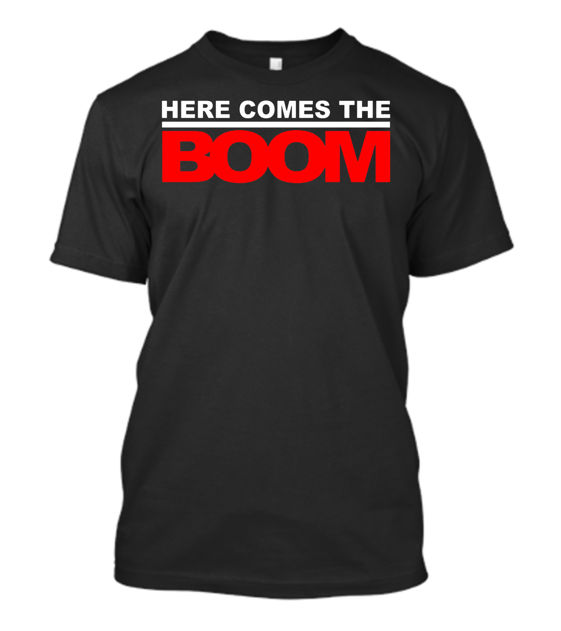 HERE COMES THE BOOM Text In T-Shirt