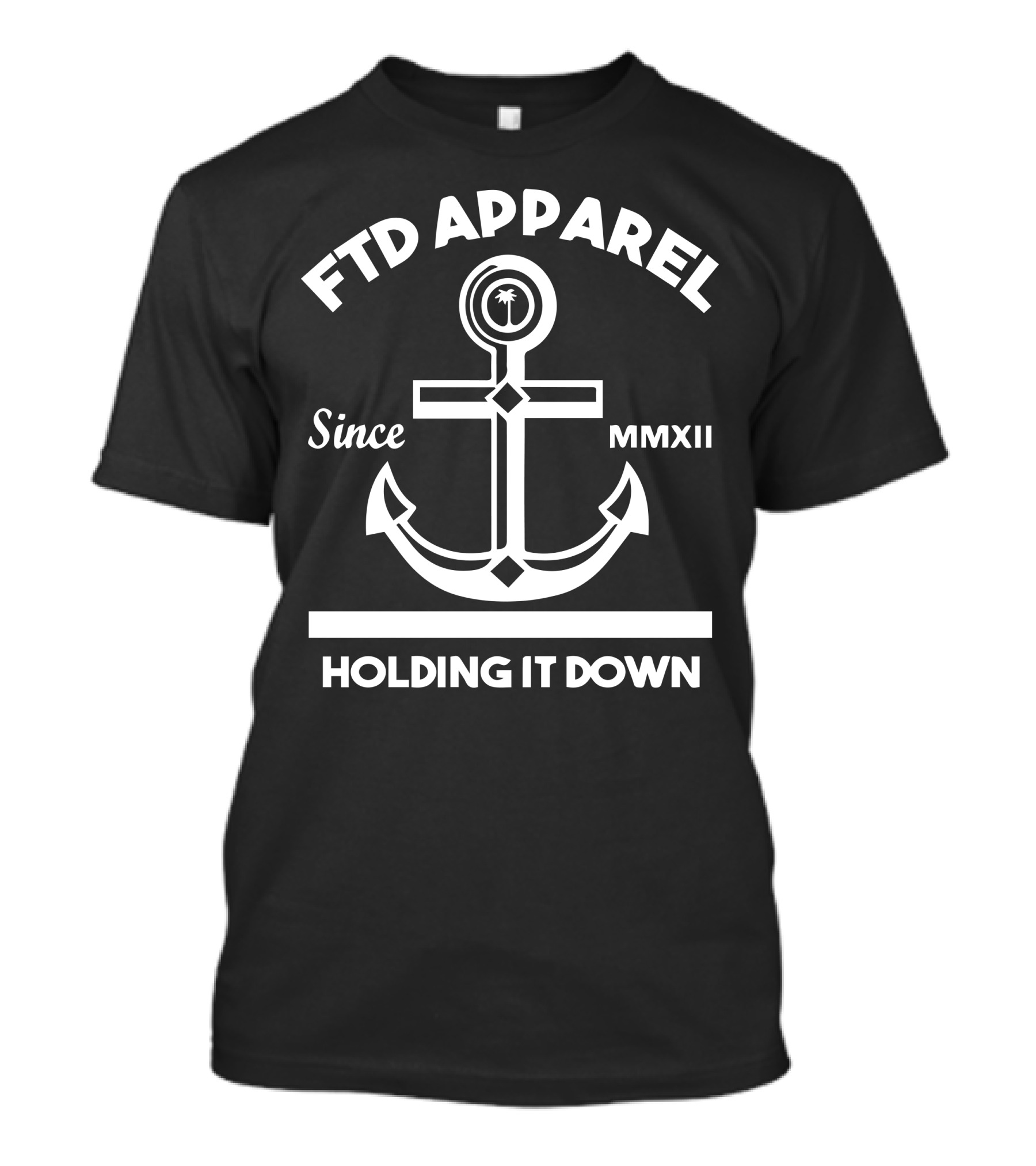 FTD Apparel Holding It Down Anchor Since MMXII T-Shirt