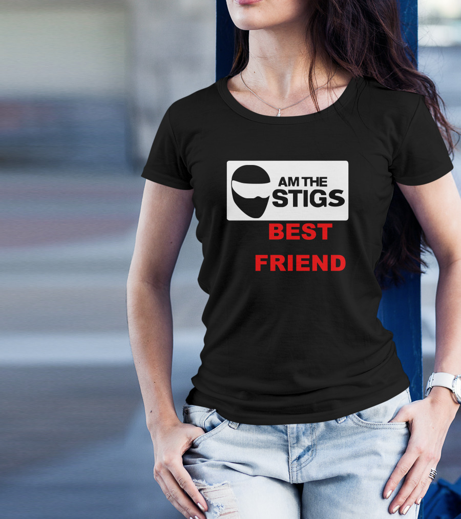 AM THE STIGS BEST FRIEND T-Shirt