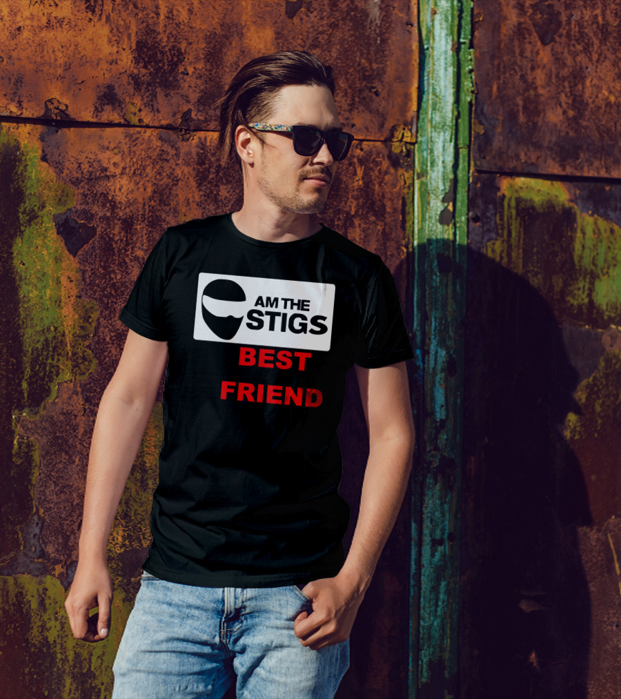 AM THE STIGS BEST FRIEND T-Shirt