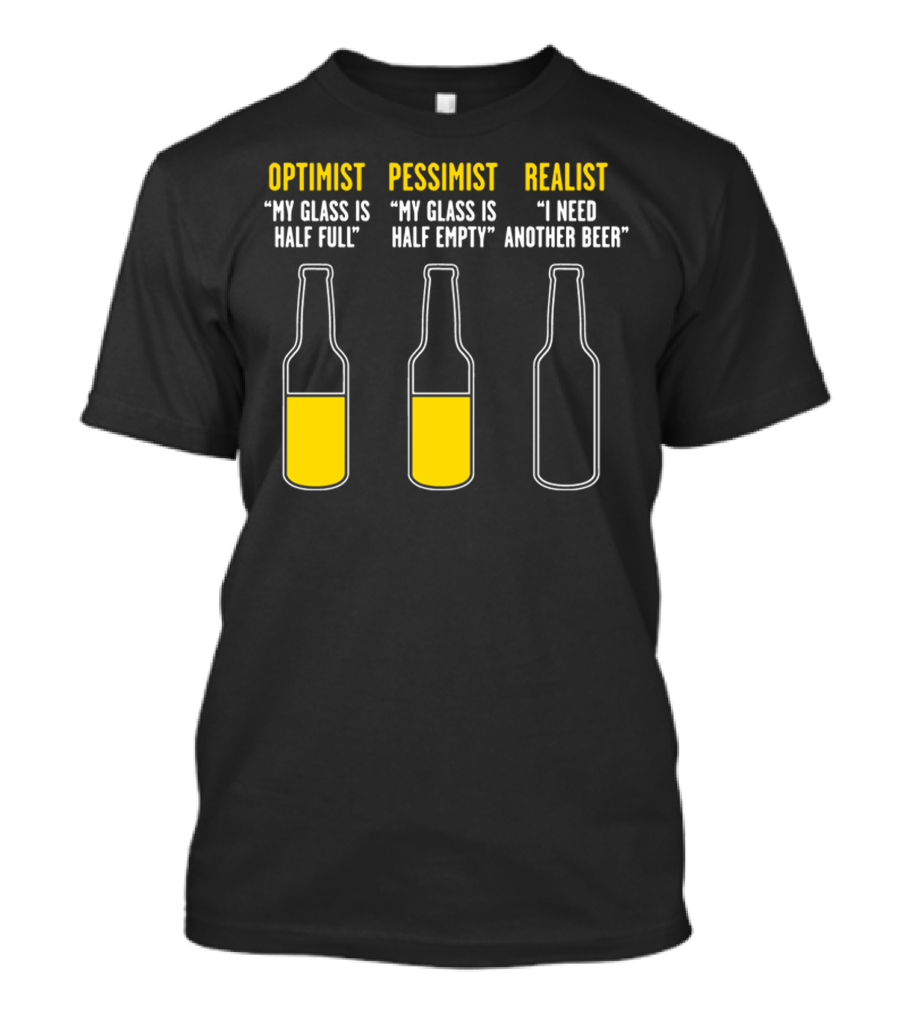 Optimist Pessimist Realist My Glass Is Half Full Half Empty I Need Another Beer T-Shirt