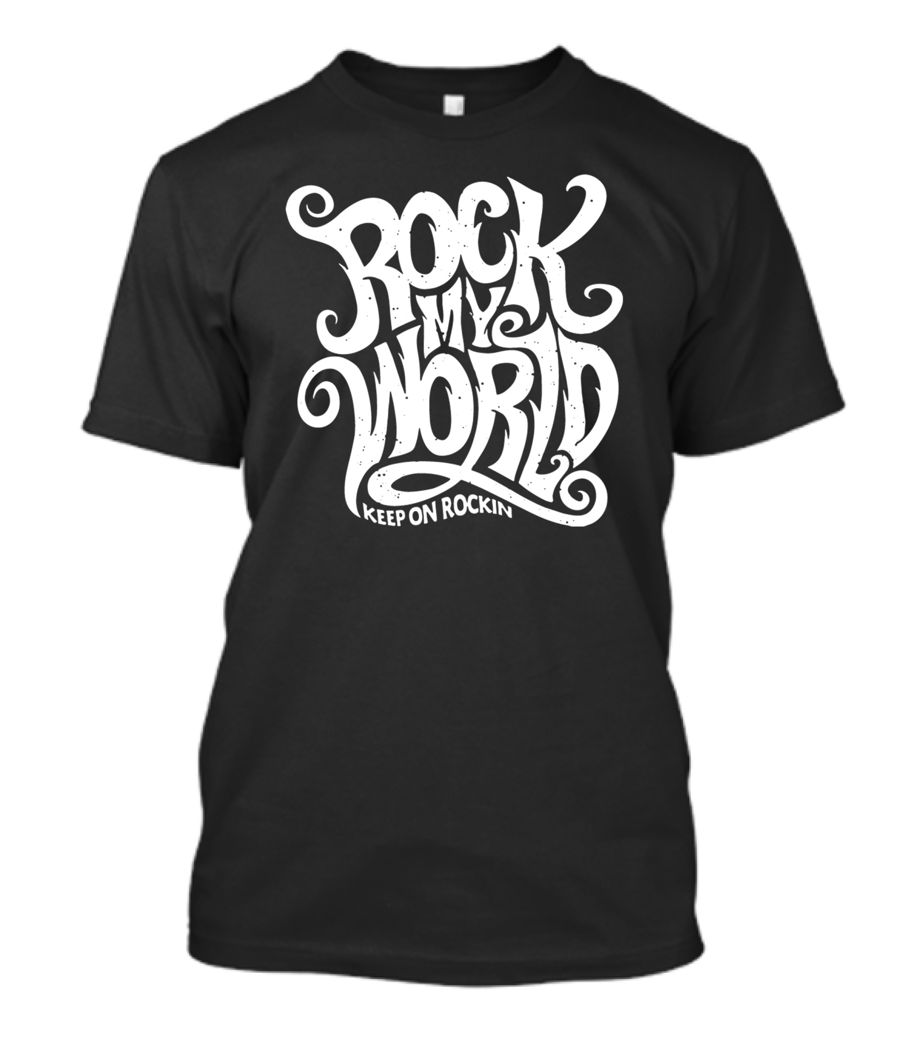 Rock My World Keep On Rockin T-Shirt