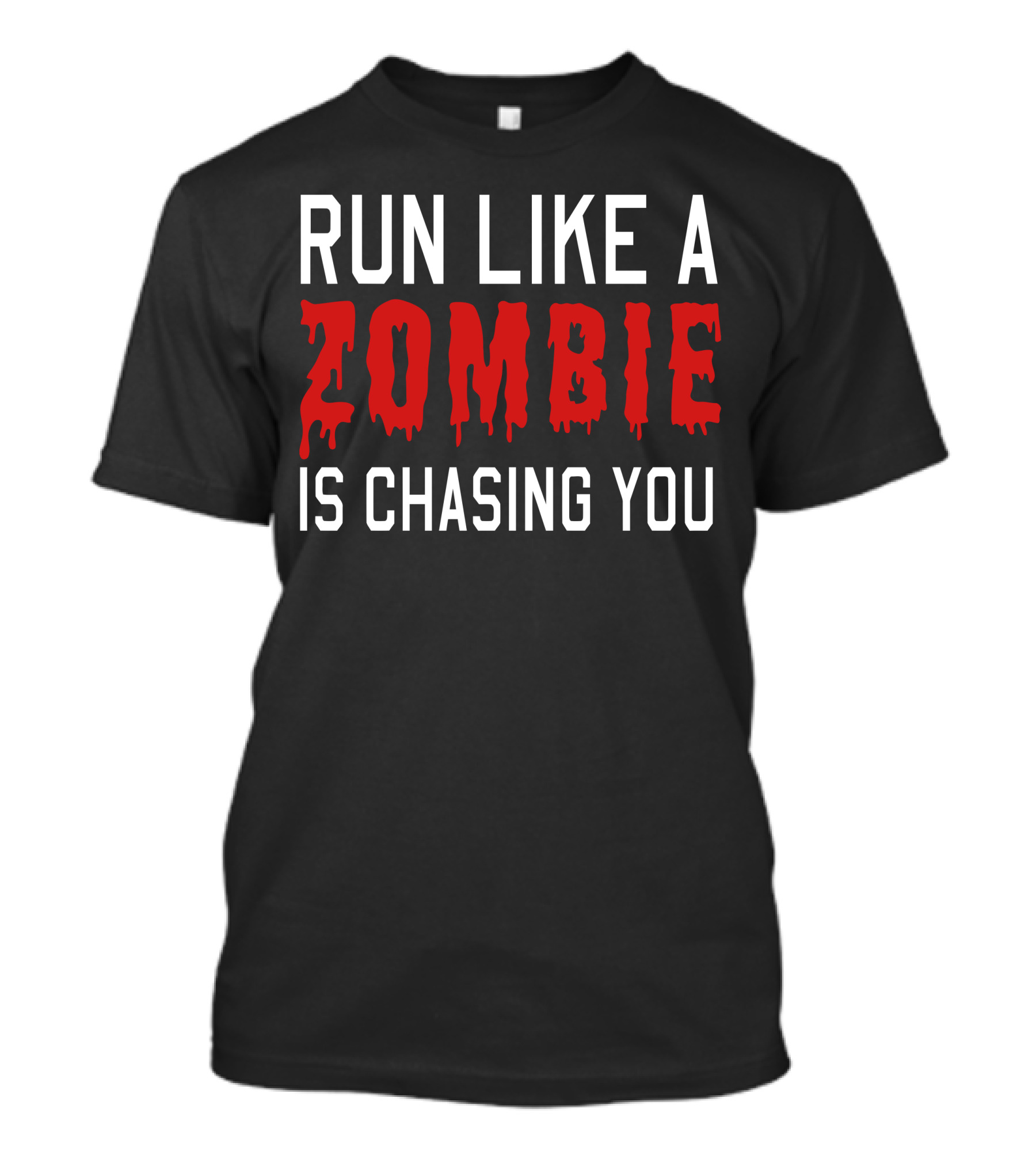 Run Like A Zombie Is Chasing You T-Shirt