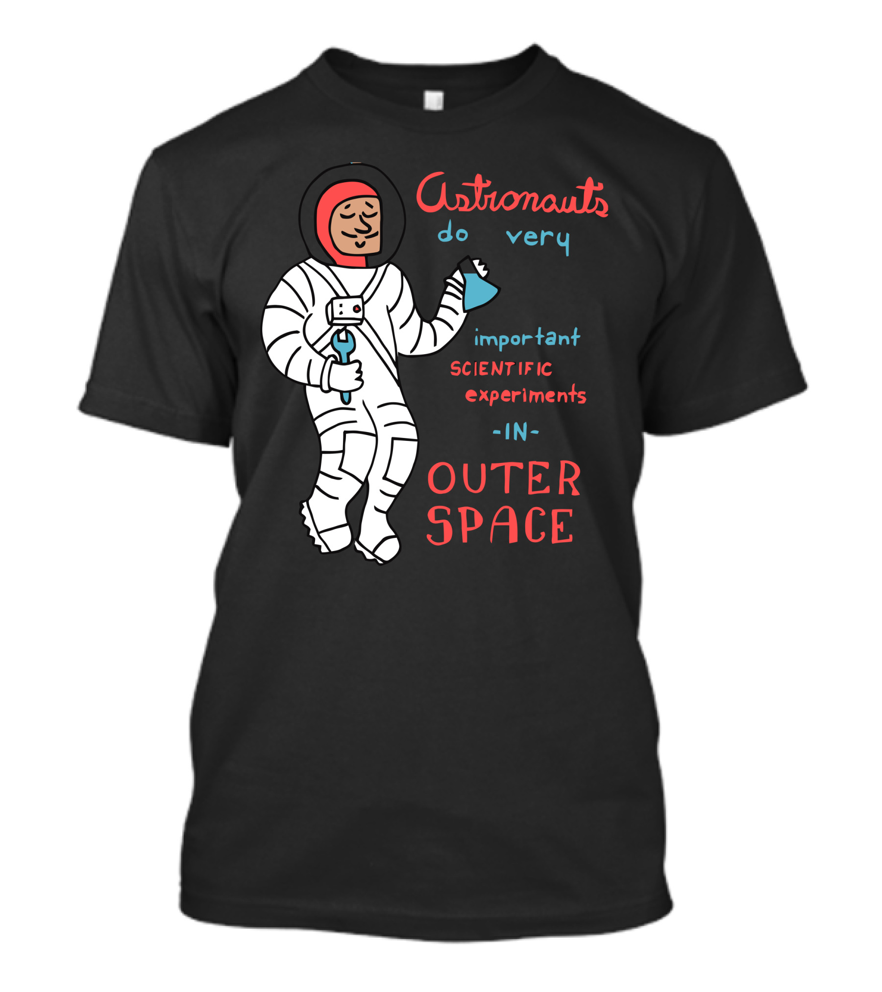 Astronauts Do Very Important Scientific Experiments In Outer Space T-Shirt