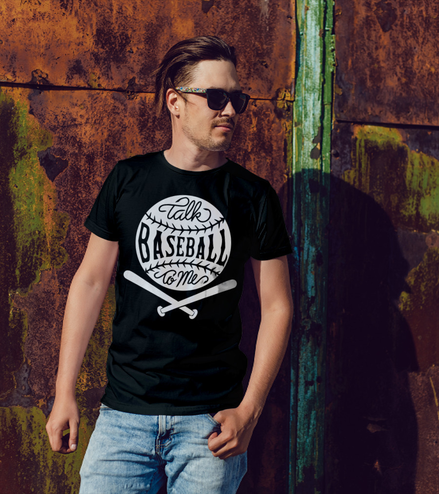 Talk Baseball To Me Baseball With Crossed Bats T-Shirt