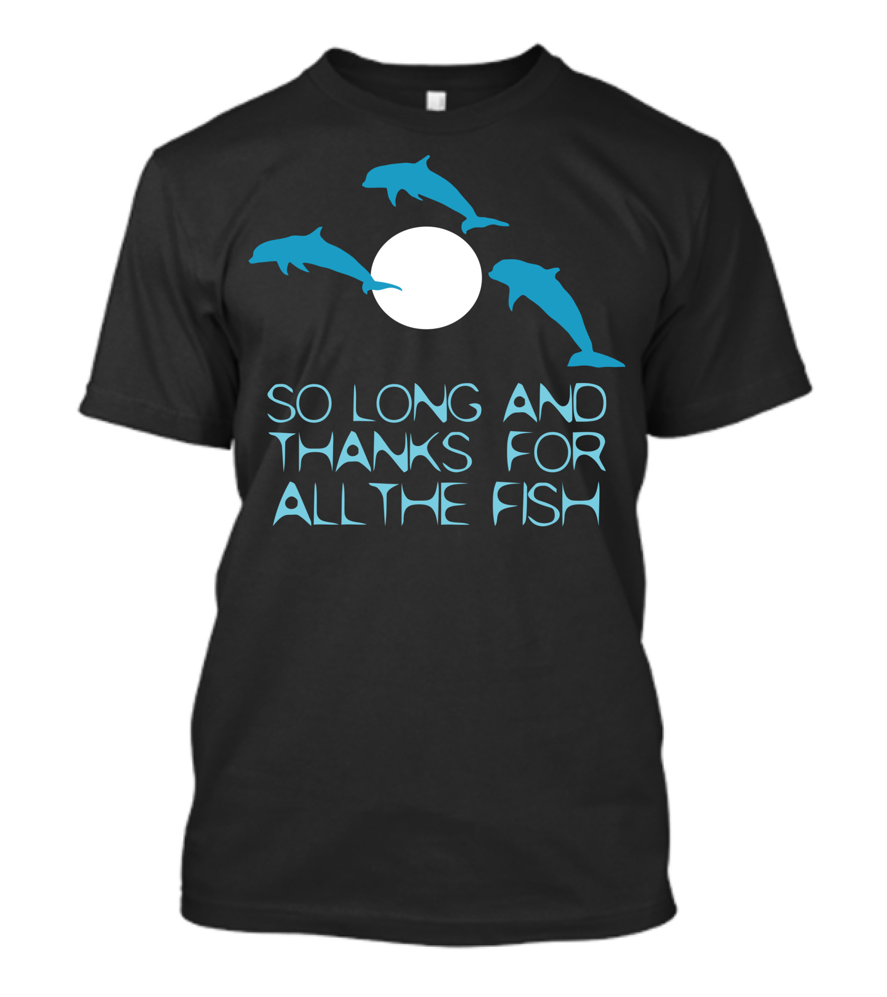 So Long And Thanks For All The Fish The Porpoise T-Shirt