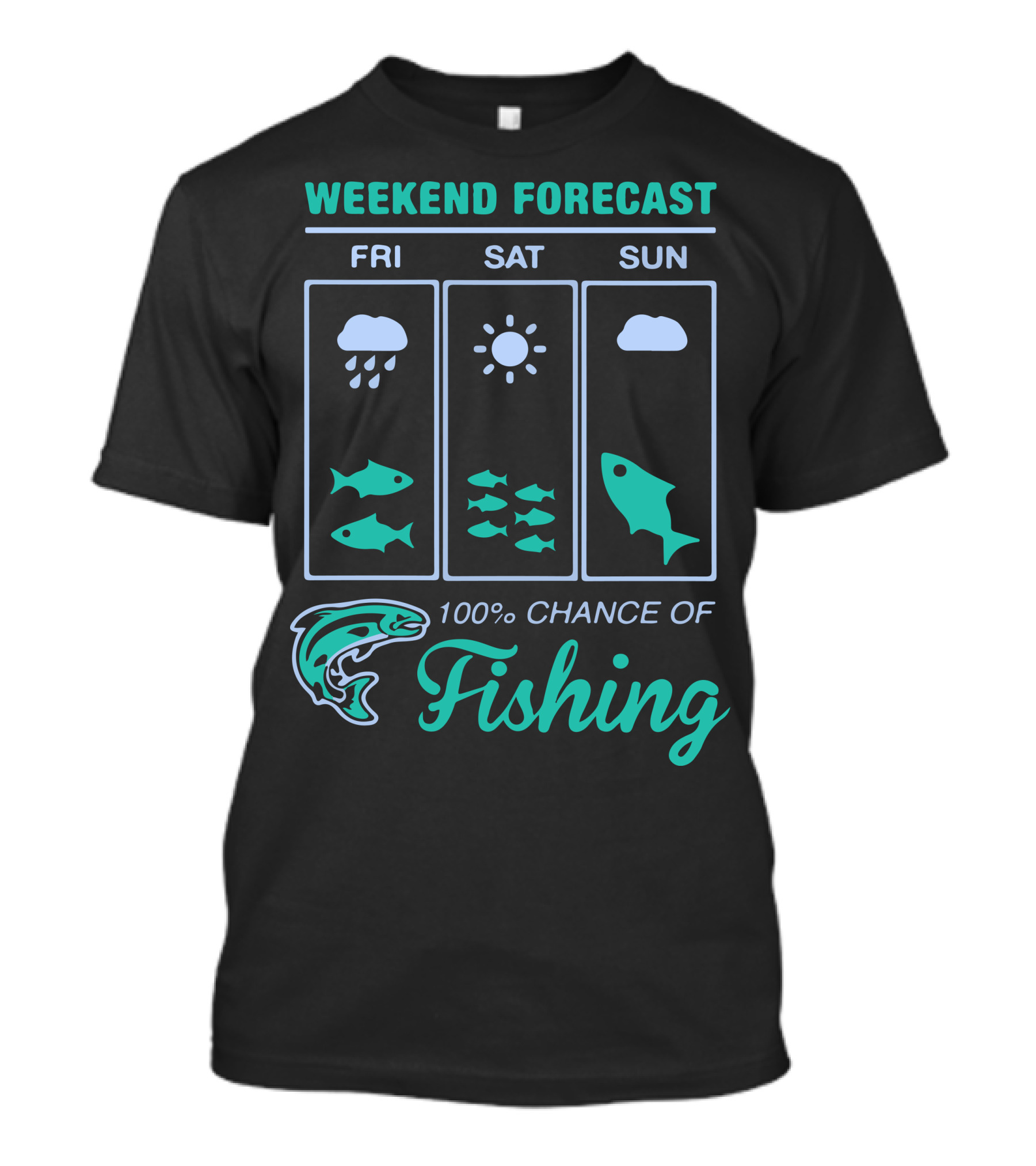 Weekend Forecast 100% Chance Of Fishing T-Shirt