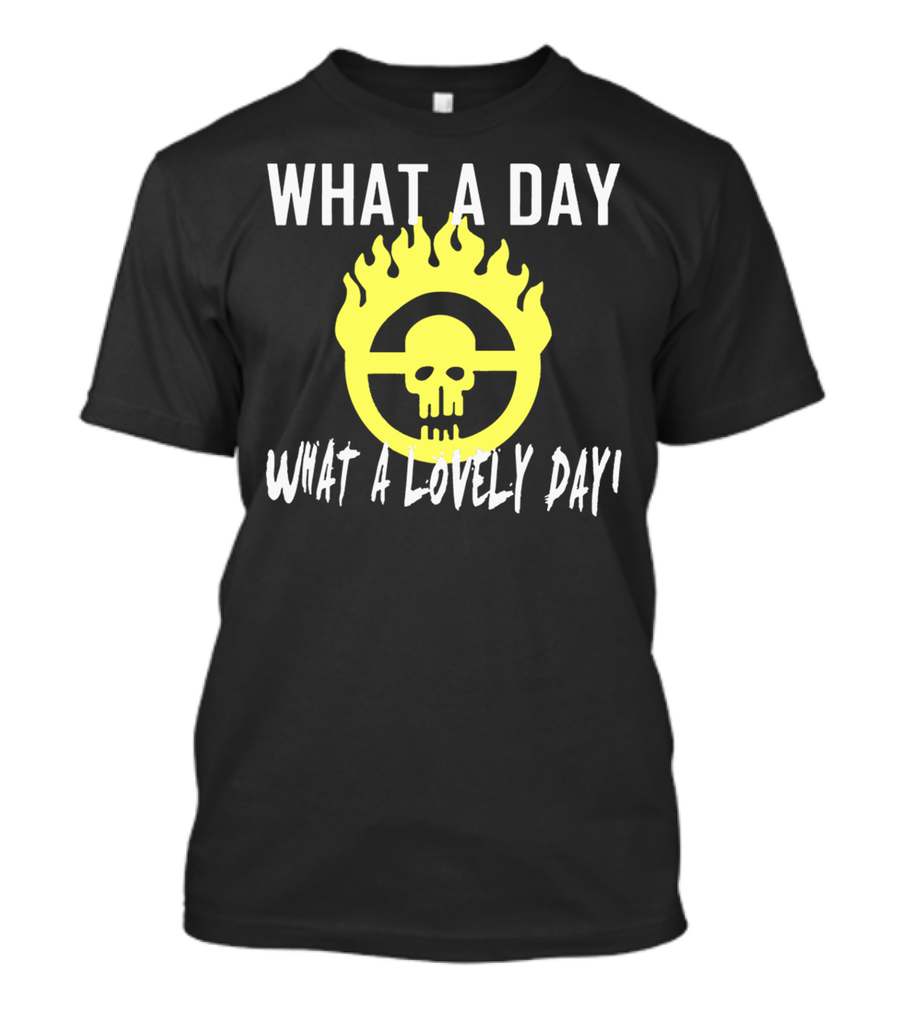 What A Day What A Lovely Day War Skull Flame T-Shirt