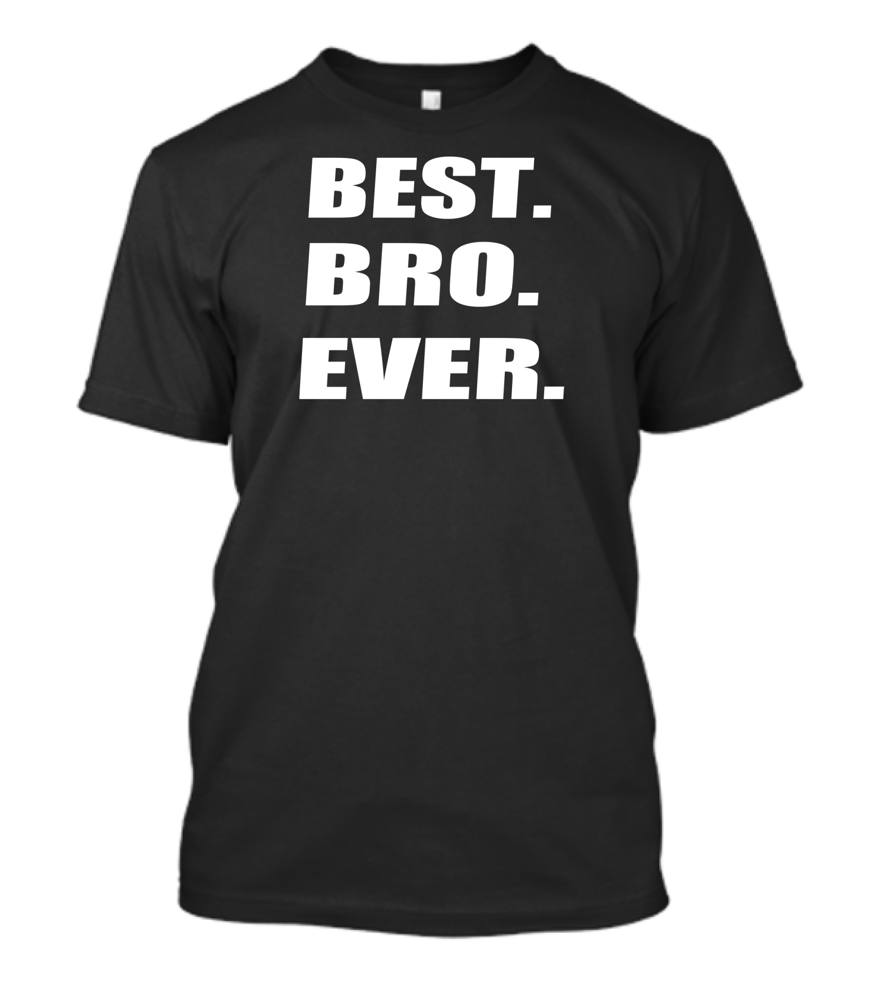 BEST BRO EVER T-Shirt
