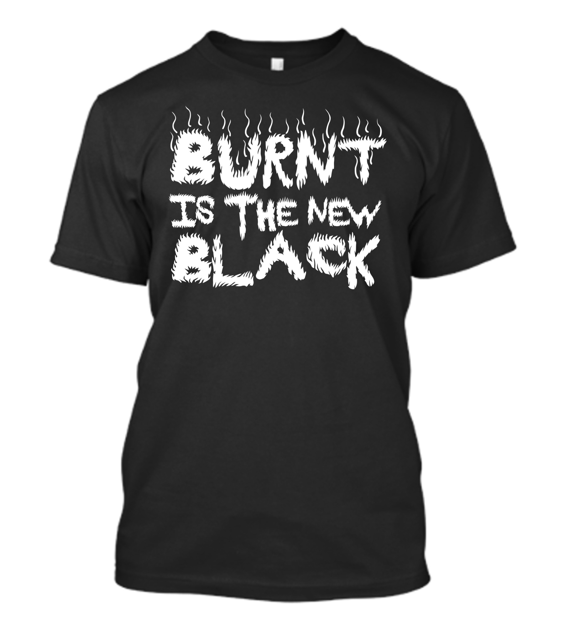 Burnt Is The New Black T-Shirt