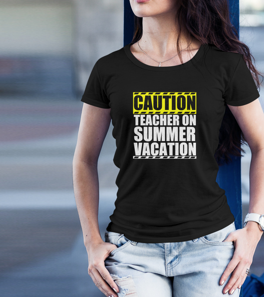 Caution Teacher On Summer Vacation Warning Sign T-Shirt