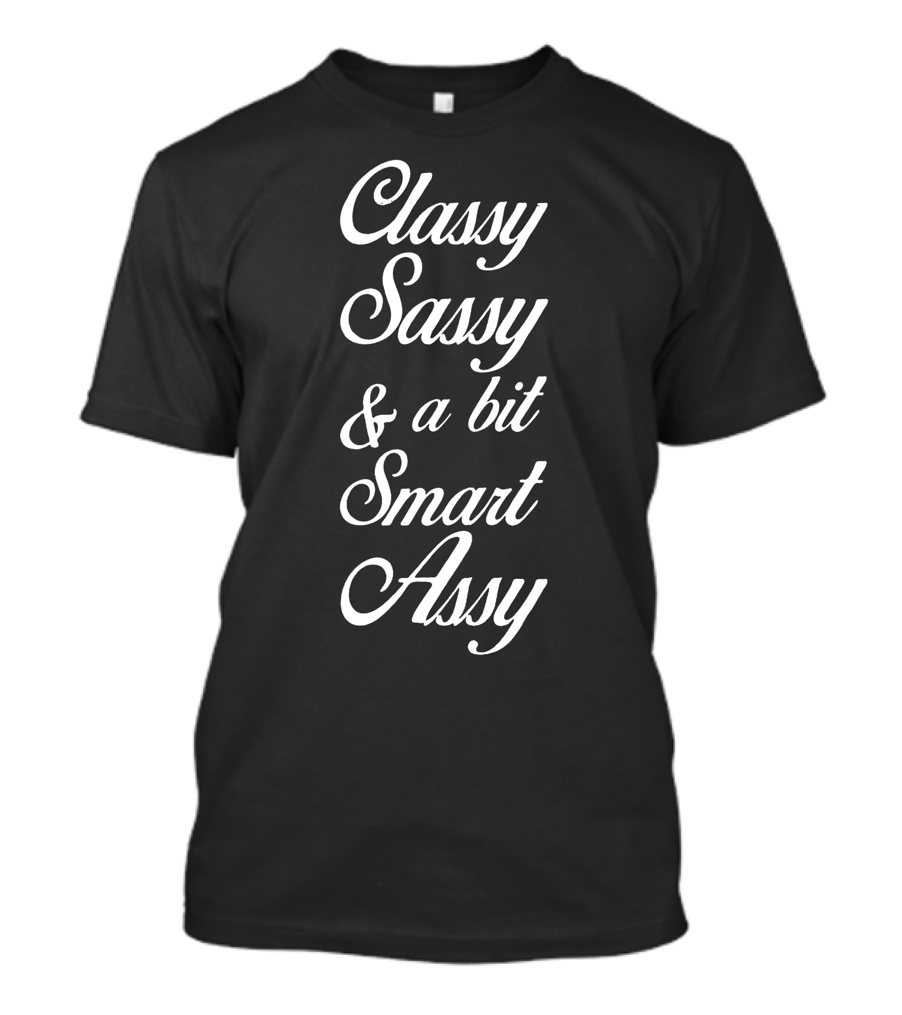 Classy Sassy And A Bit Smart Assy T-Shirt