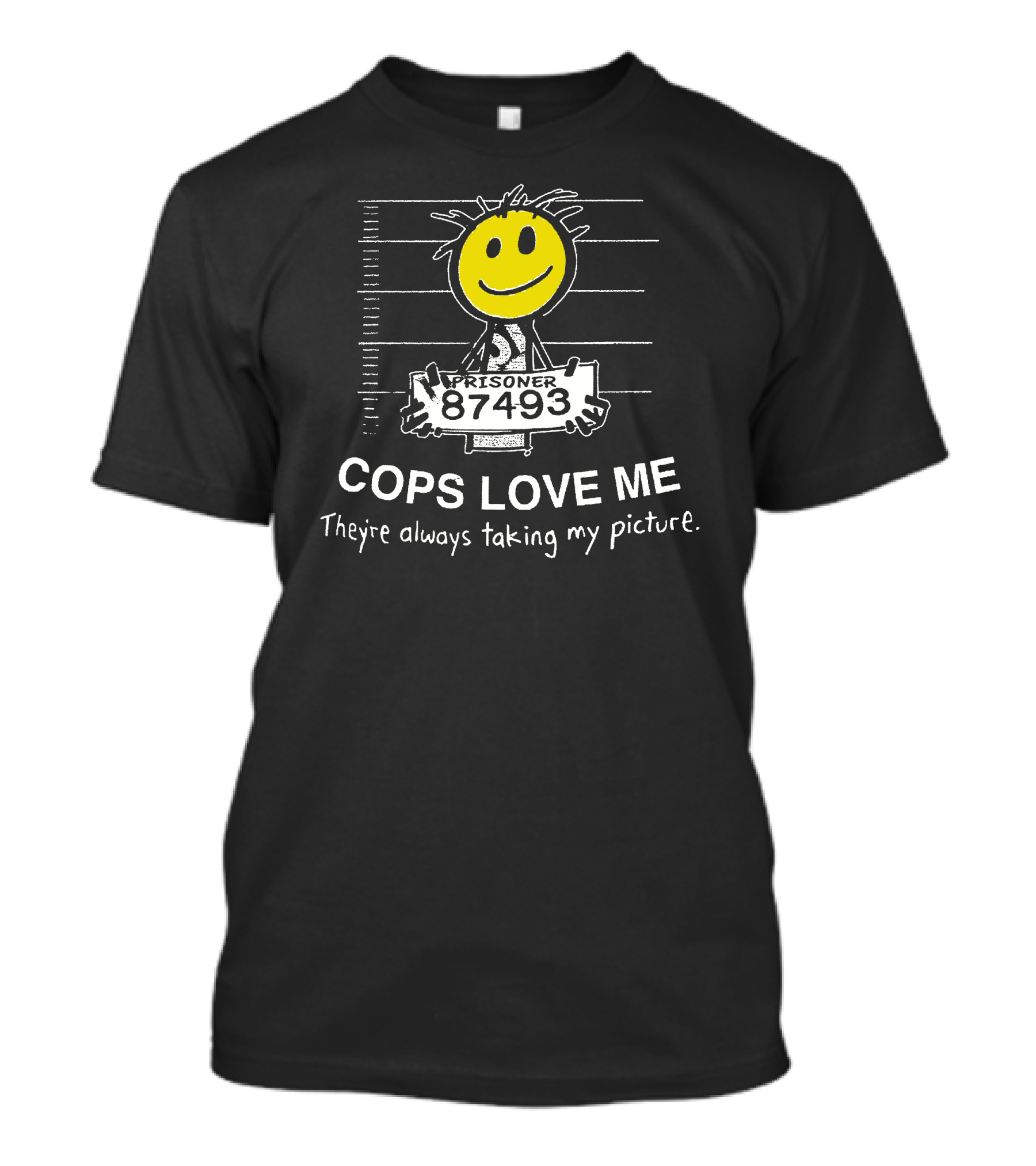 Cops Love Me Prisoner 87493 Smiley Face They're Always Taking My Picture T-Shirt